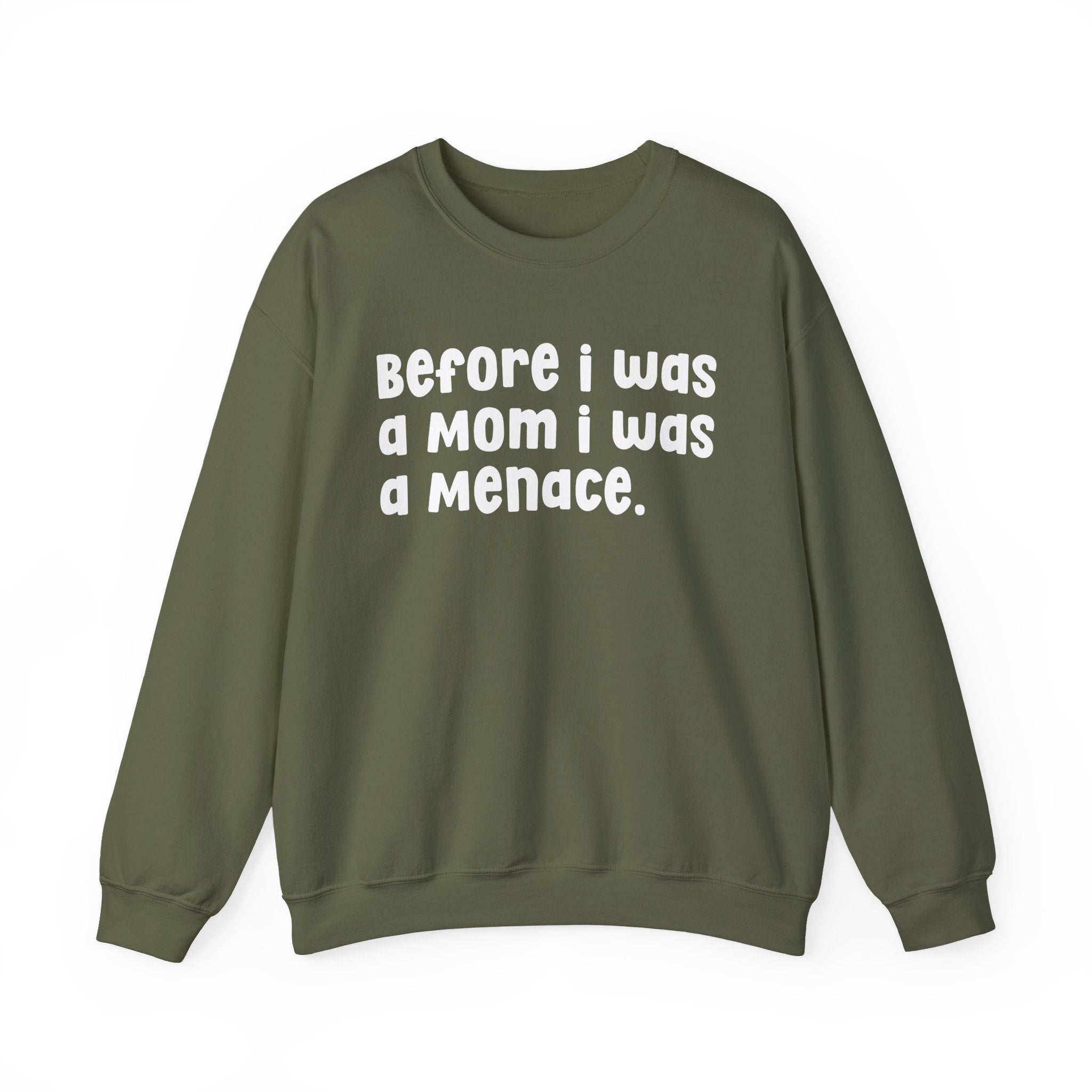 Before I Was A Mother I Was A Menace — Sweatshirt