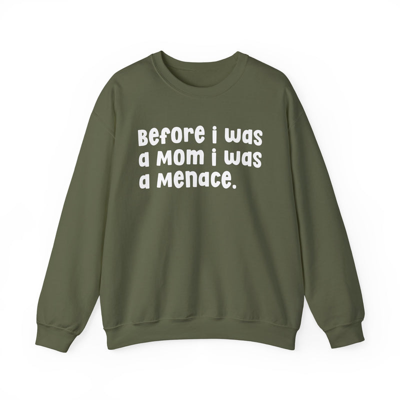 Before I Was A Mother I Was A Menace — Sweatshirt