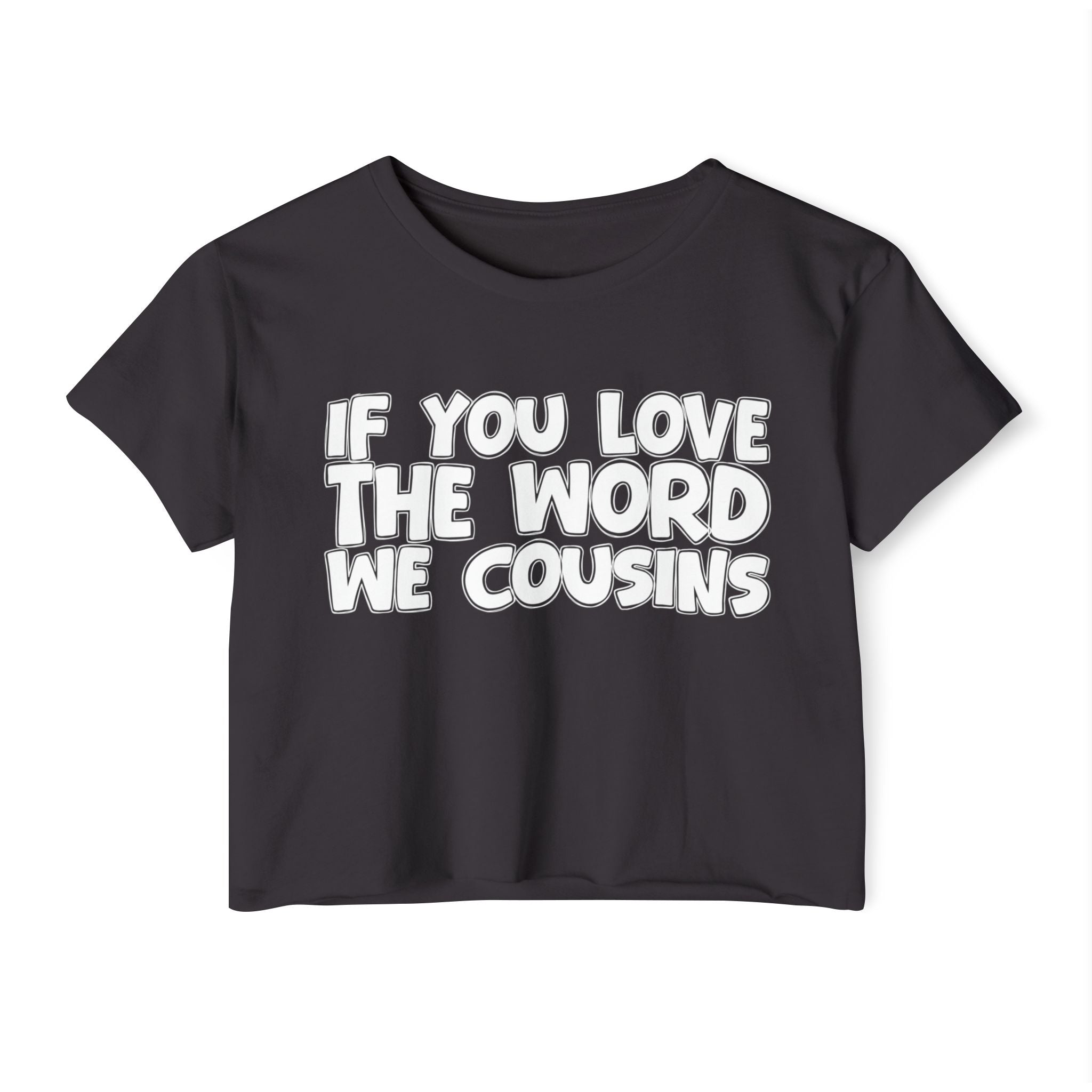 If You Love The Word We Cousins - Spiritual Pride Crop Top