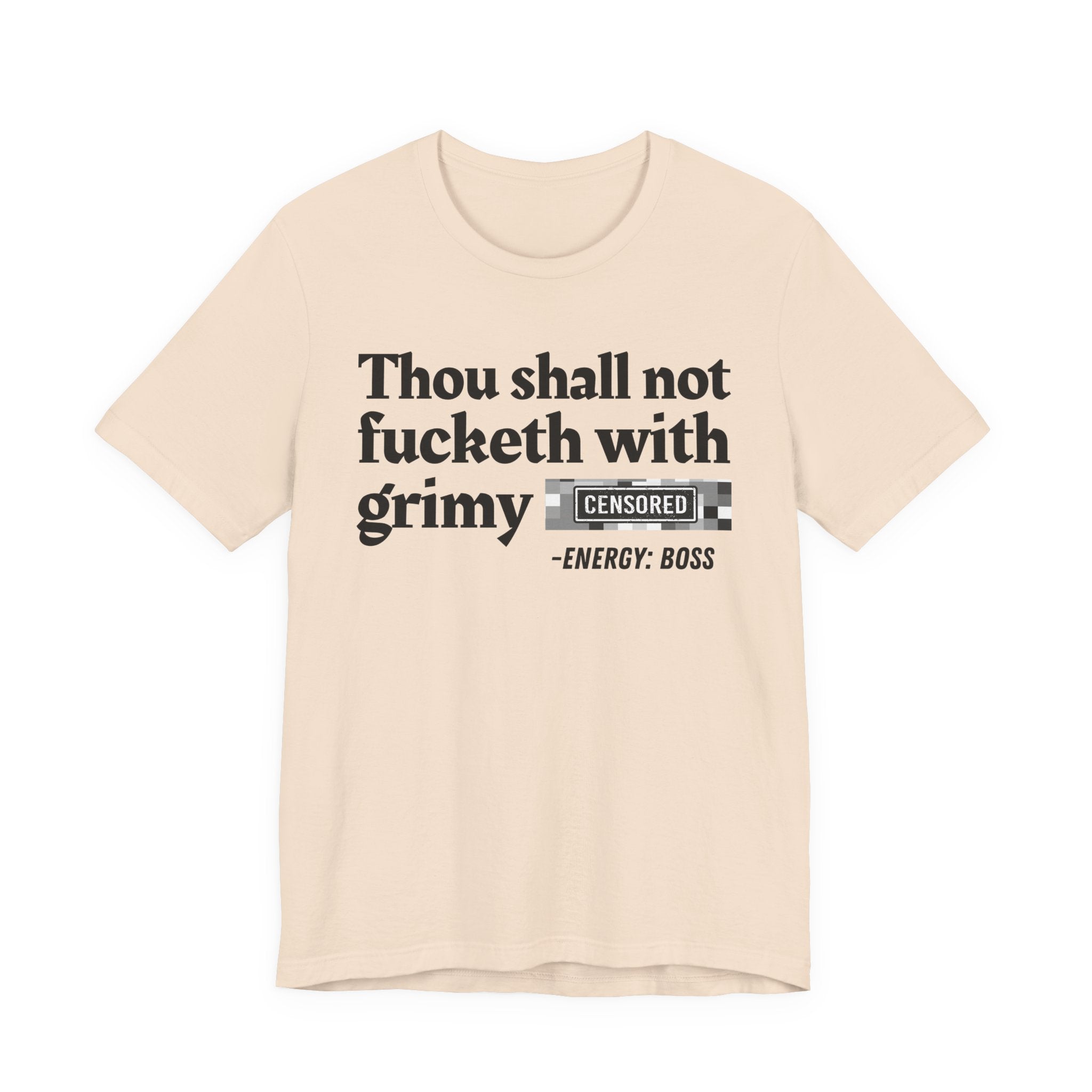 Thou Shall Not Fucketh With Grimy Bitches — T-Shirt