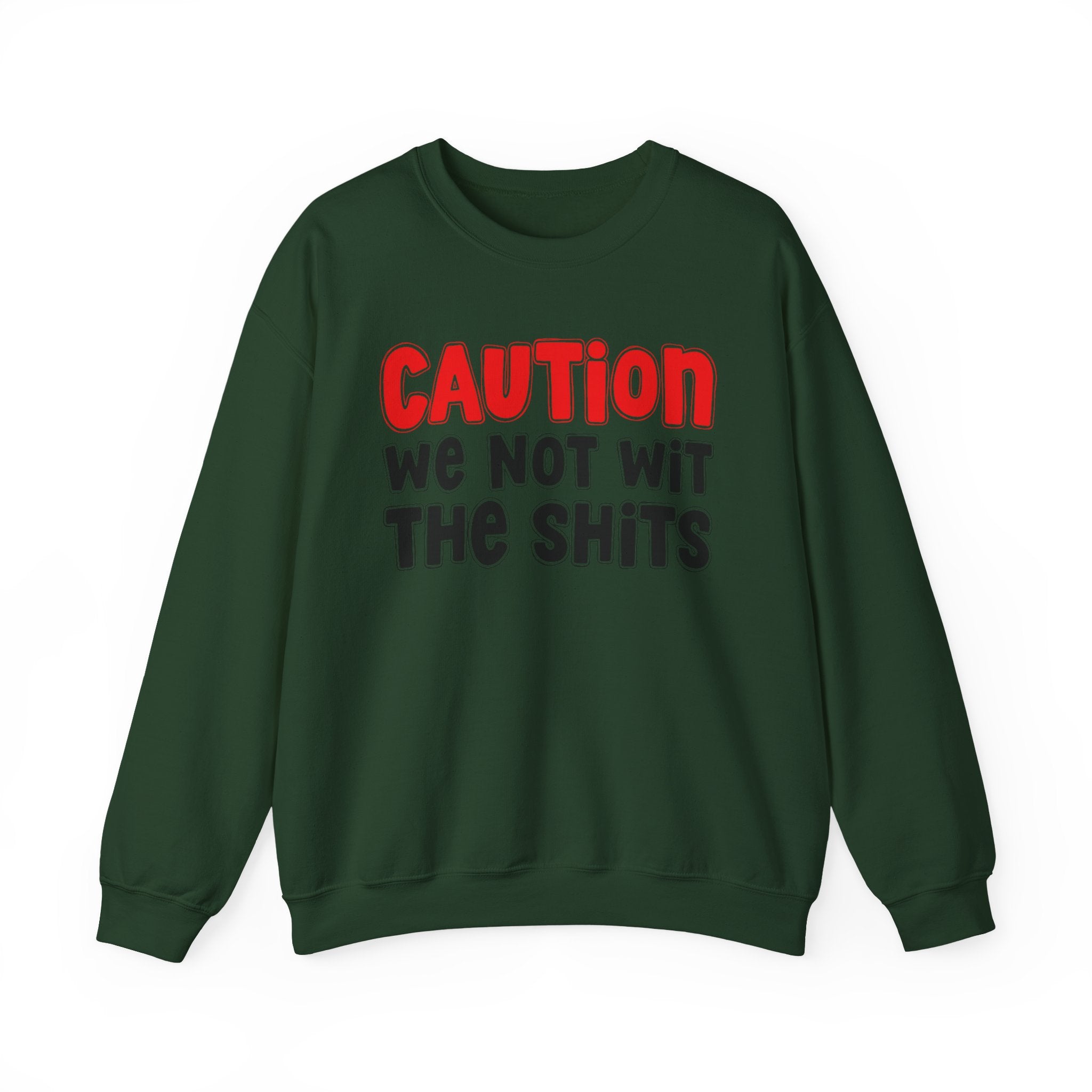 Caution We Not With The Shits — Bold Graphic Statement Sweatshirt