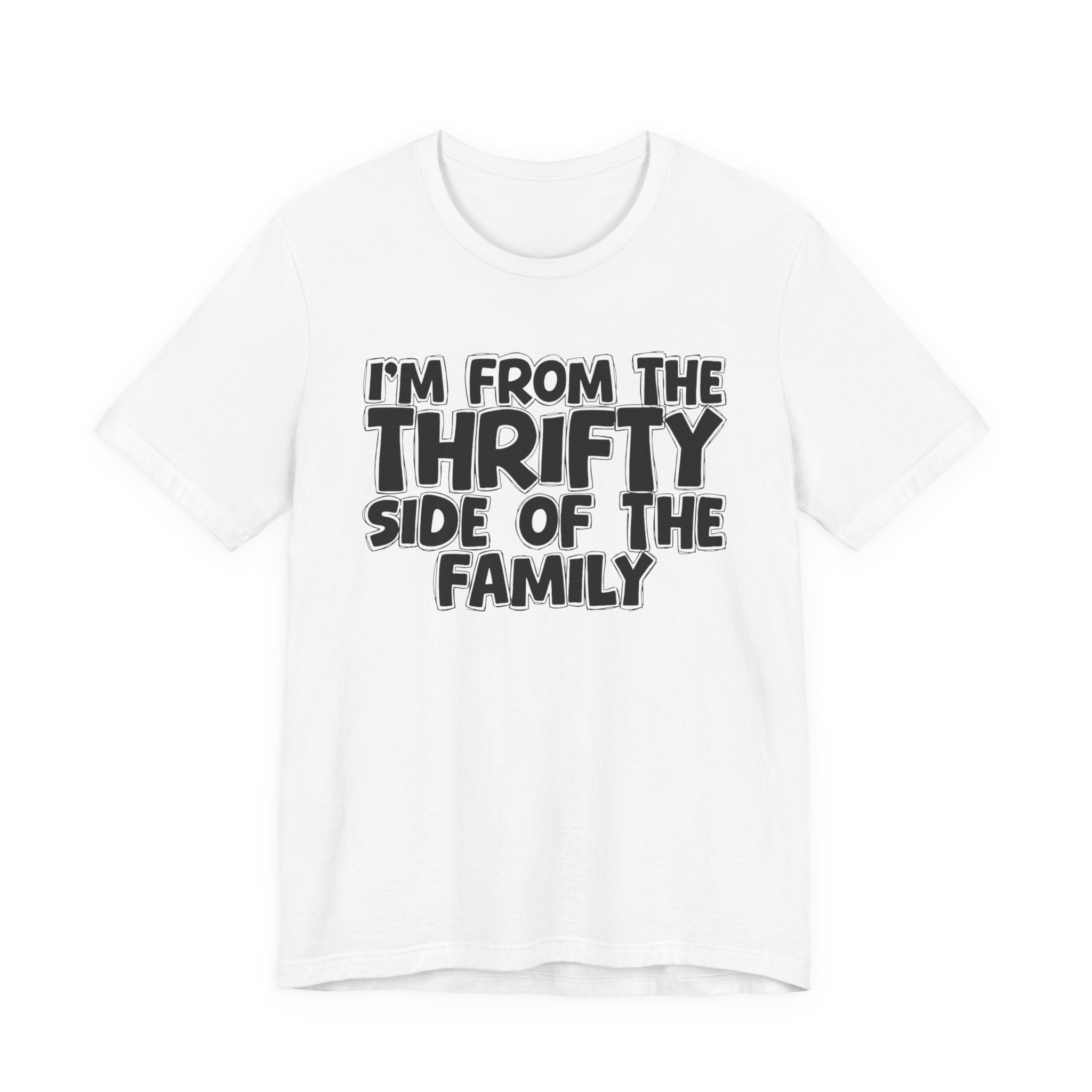 I'm From The Thrifty Side Of The Family — Funny Family Gathering Tee