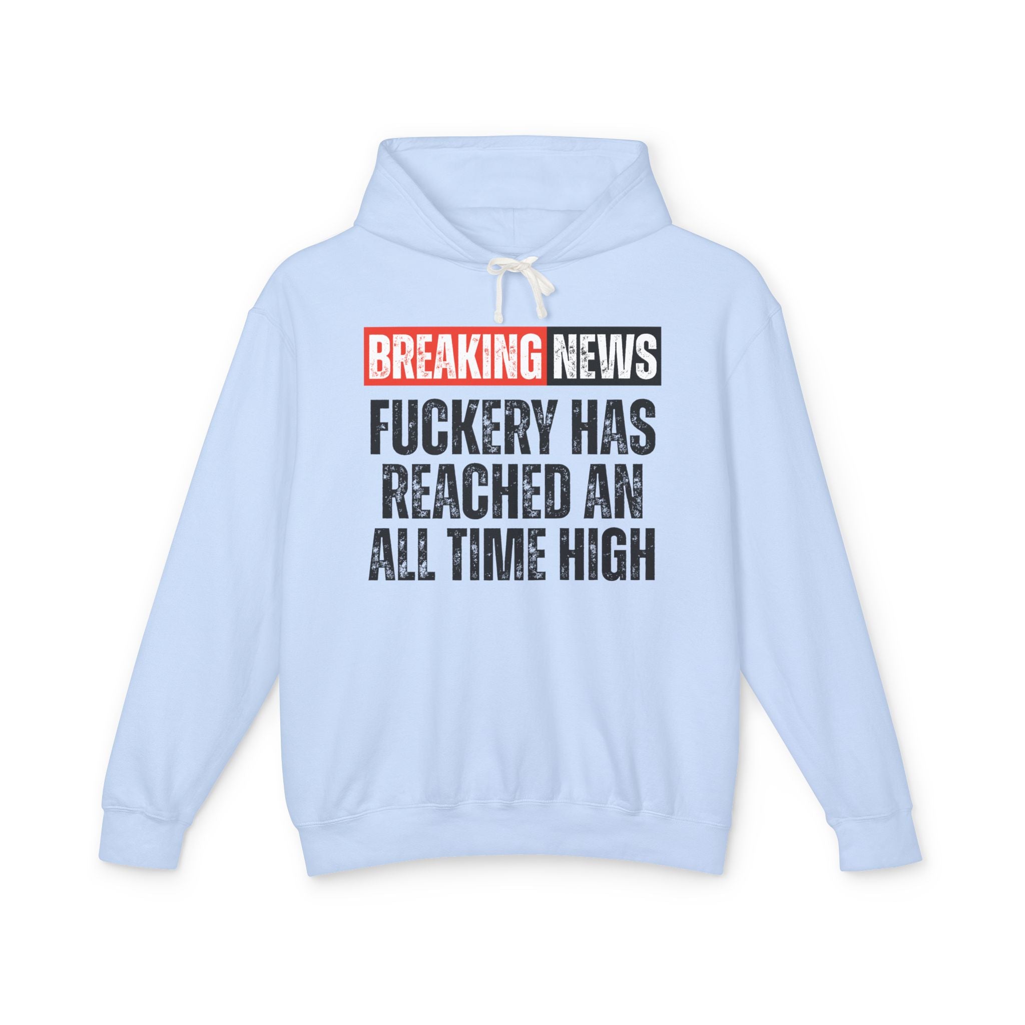 Breaking News: Fuckery Has Reached An All Time High－Funny News Alert Hoodie