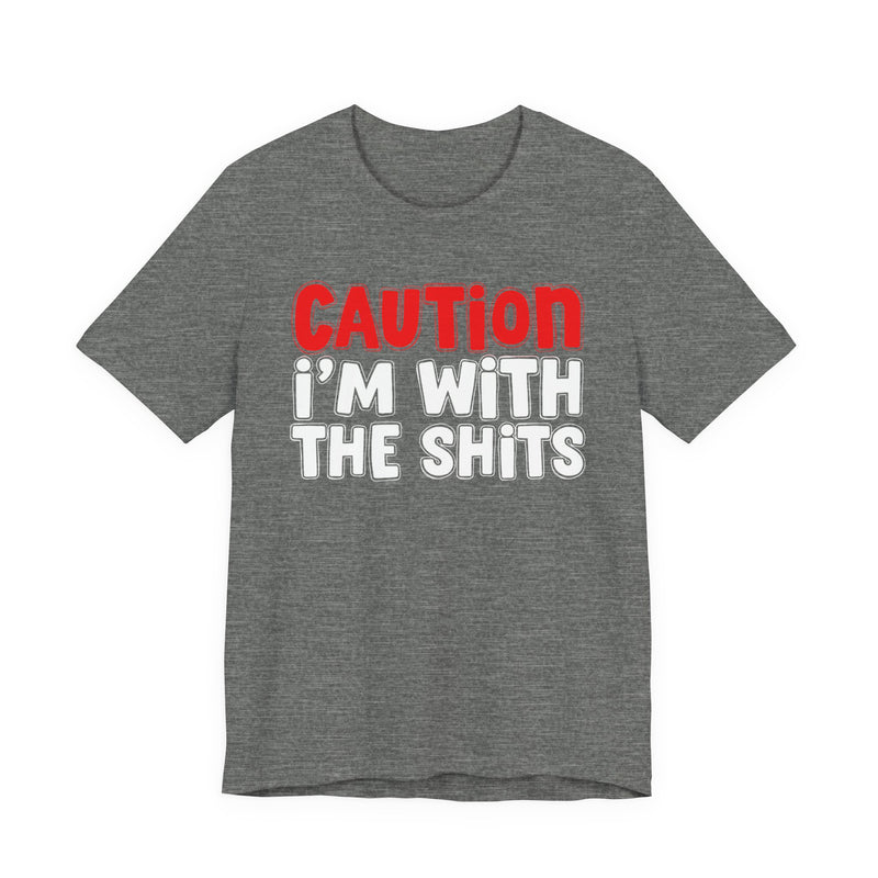 T-Shirt in Deep Heather with lettering reading "CAUTION I'M WITH THE SHITS", front view.