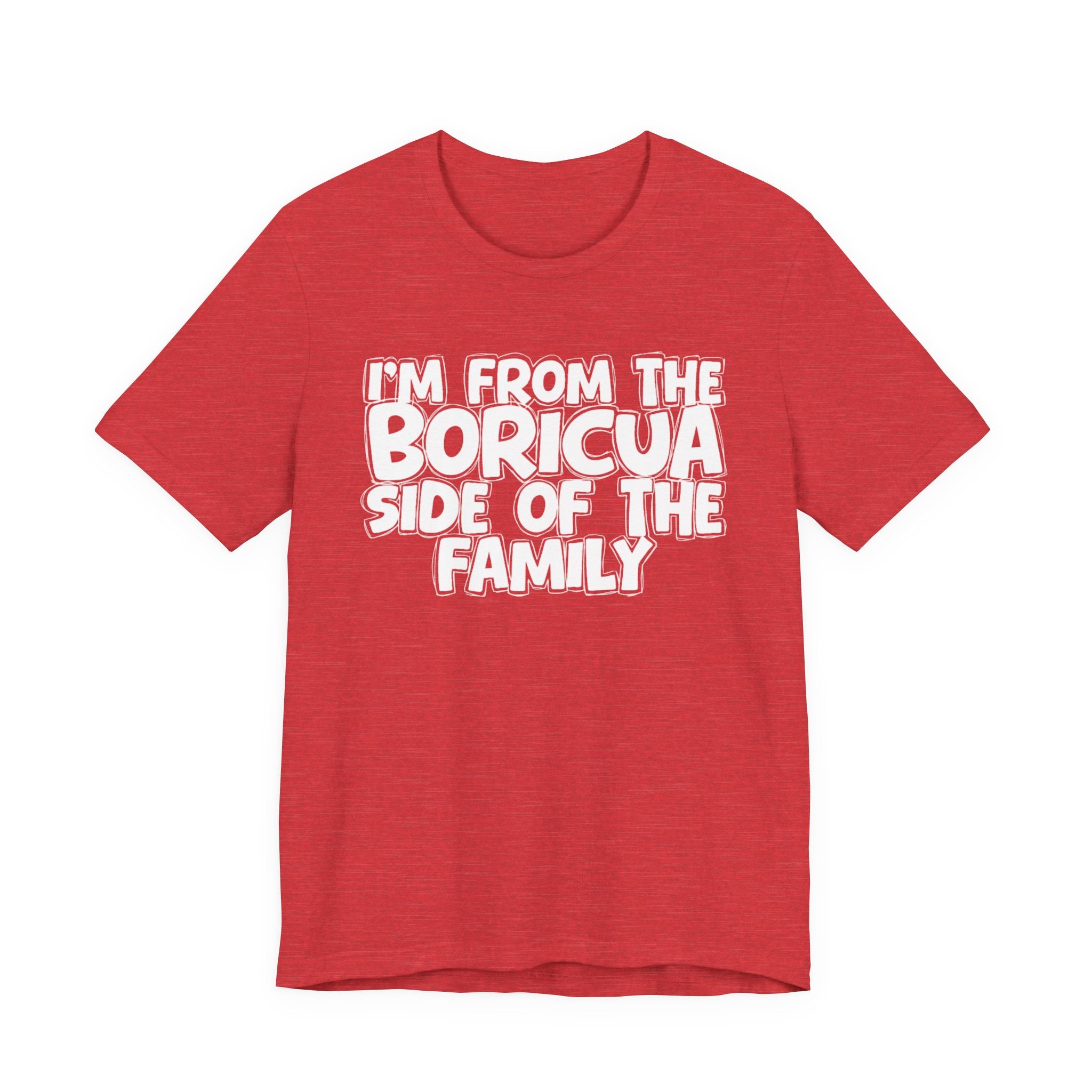 I'm From the Boricua Side of the Family - Funny Family Statement Tee