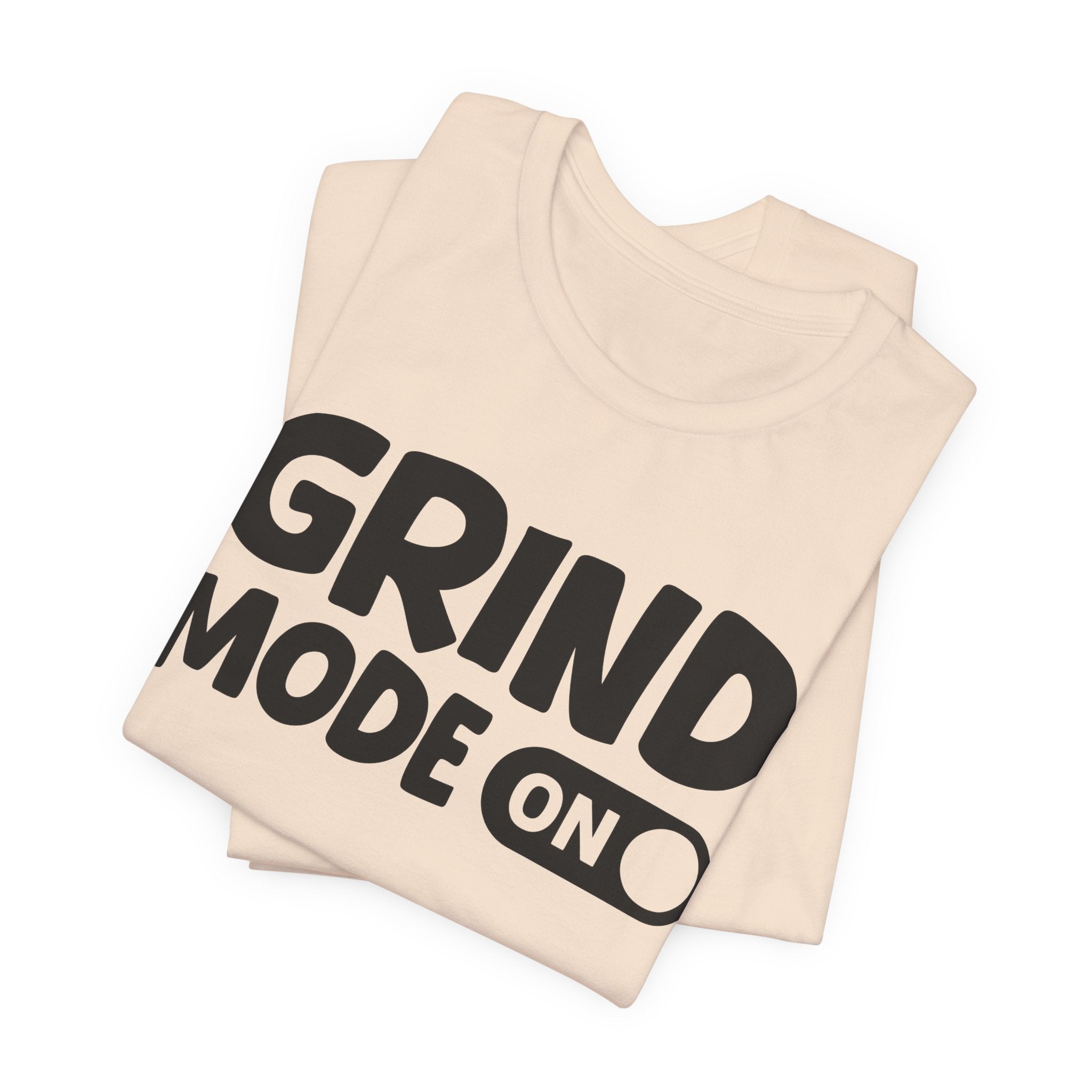 Grind Mode On — Motivational Positive Graphic Tee