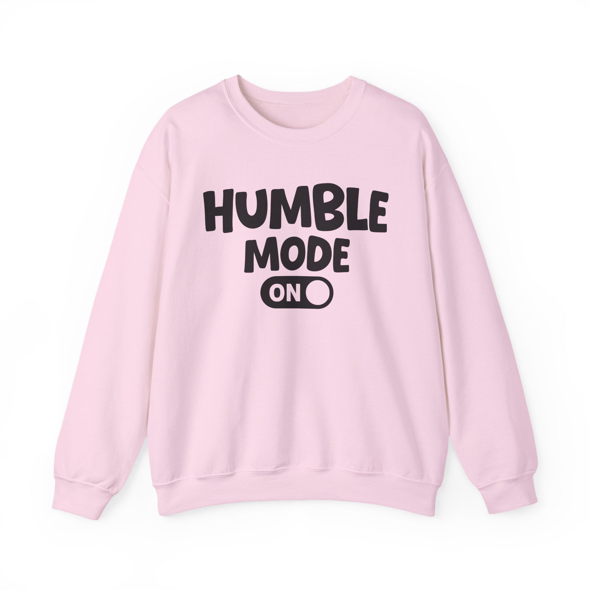 Humble Mode On — Motivational Positive Graphic Sweatshirt