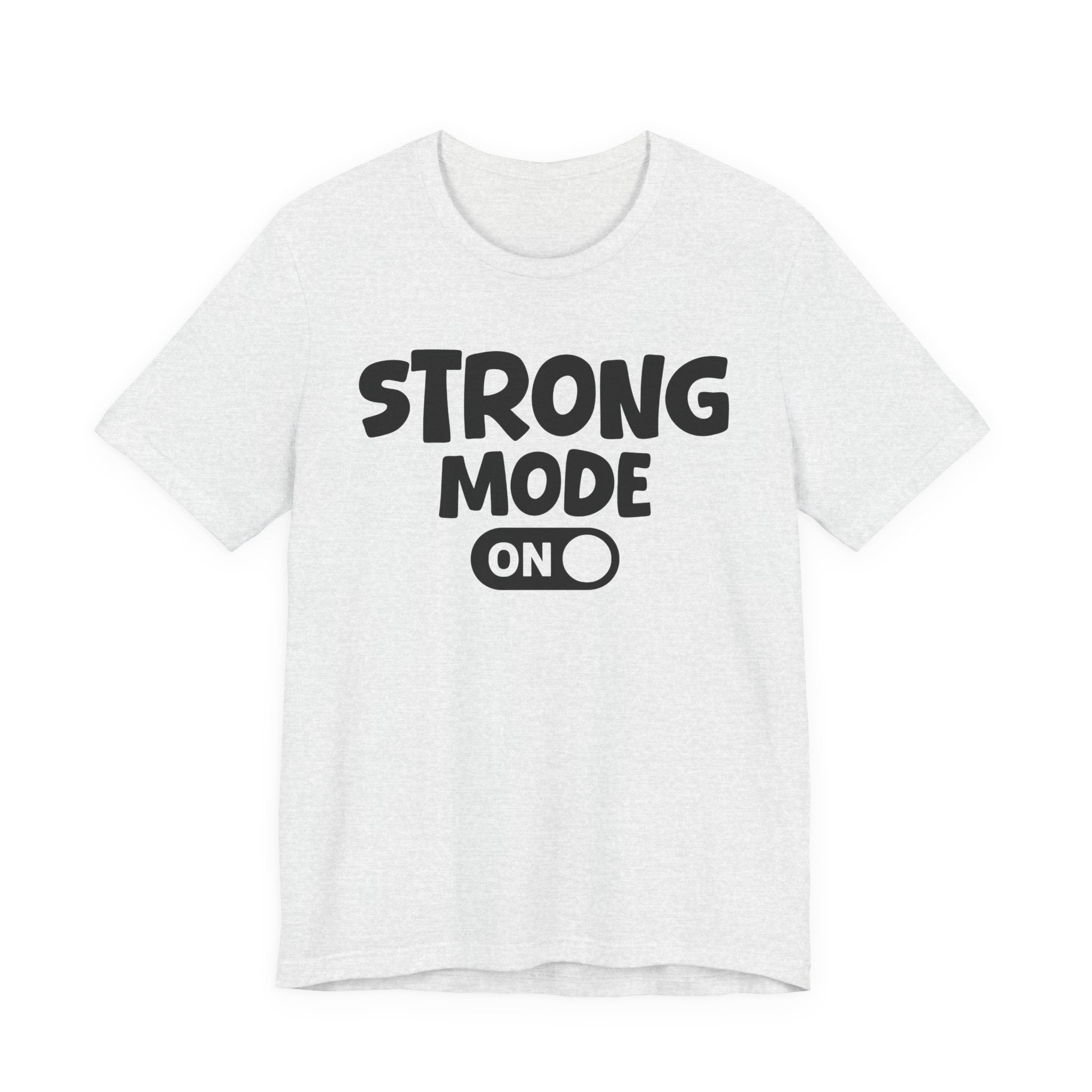Strong Mode On — Motivational Positive Graphic Tee