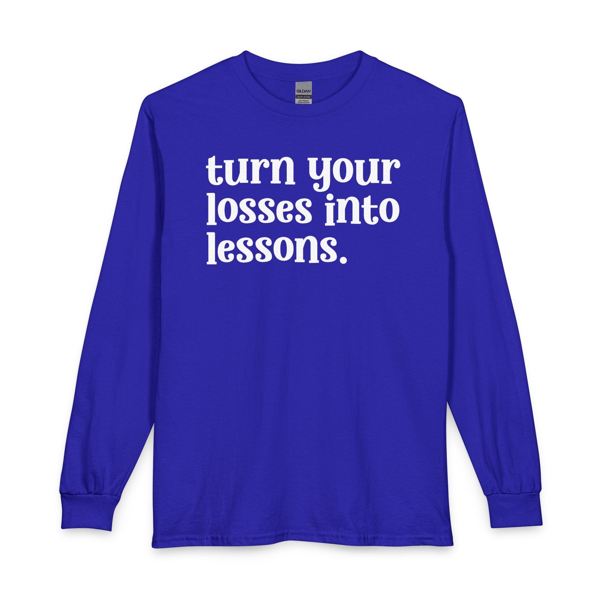 Turn Your Losses Into Lessons — Inspirational Long Sleeve T-Shirt