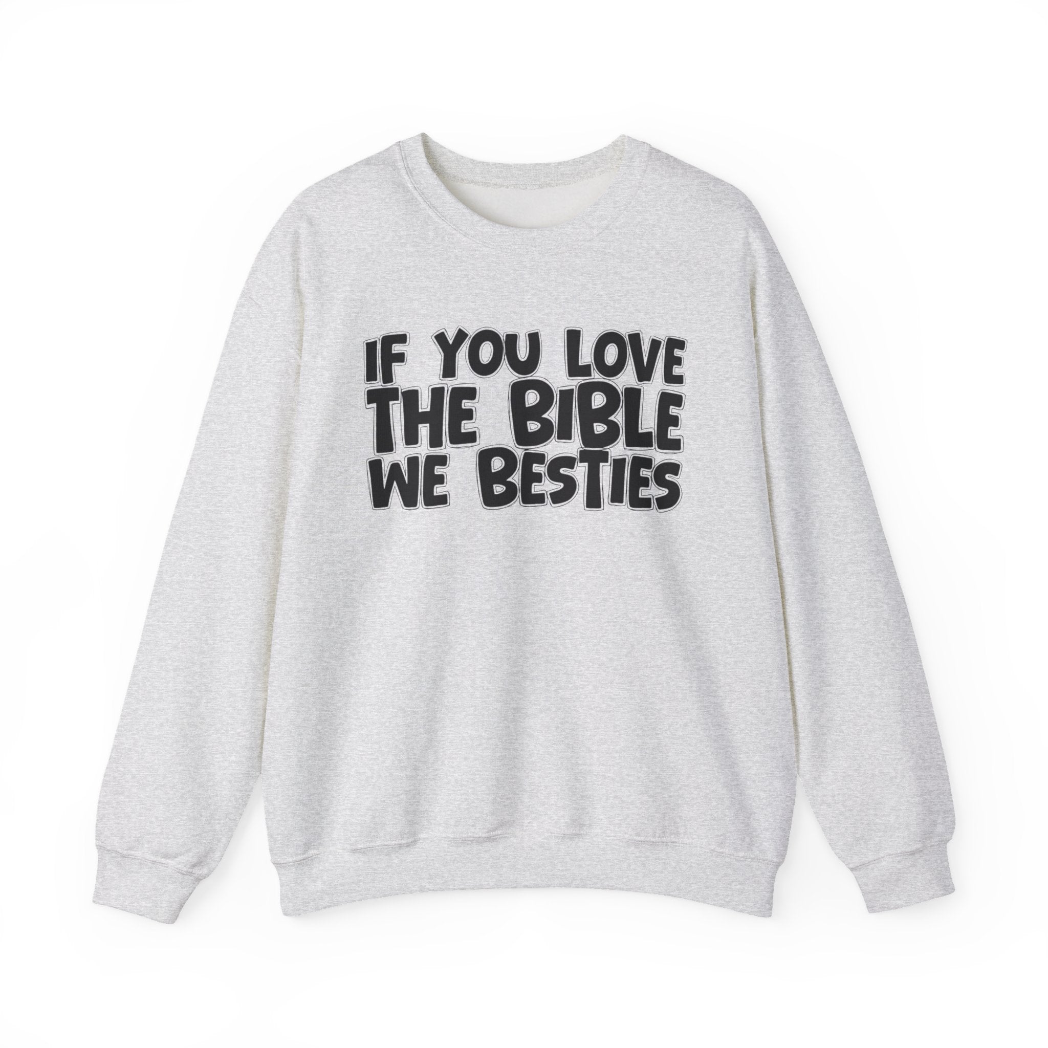 If You Love The Bible We Besties - Inspirational Faith Sweatshirt