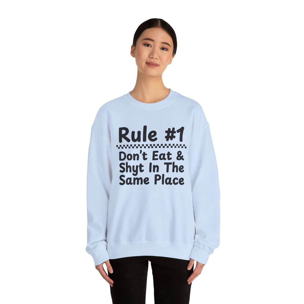 Rule #1 Don't Eat And Shyt In The Same Place - Funny Back In The Days Sweatshirt