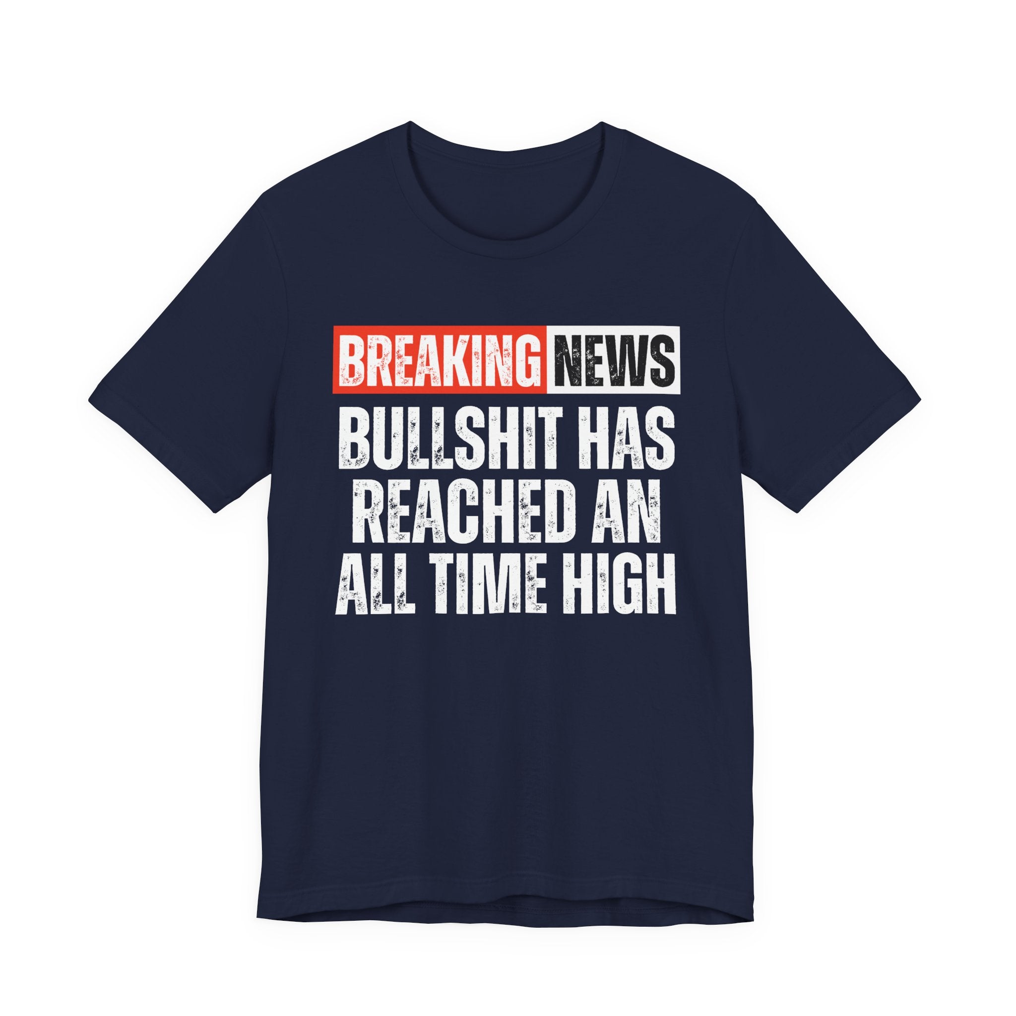Breaking News: Bullshit Has Reached An All Time High — Funny News Alert T-Shirt