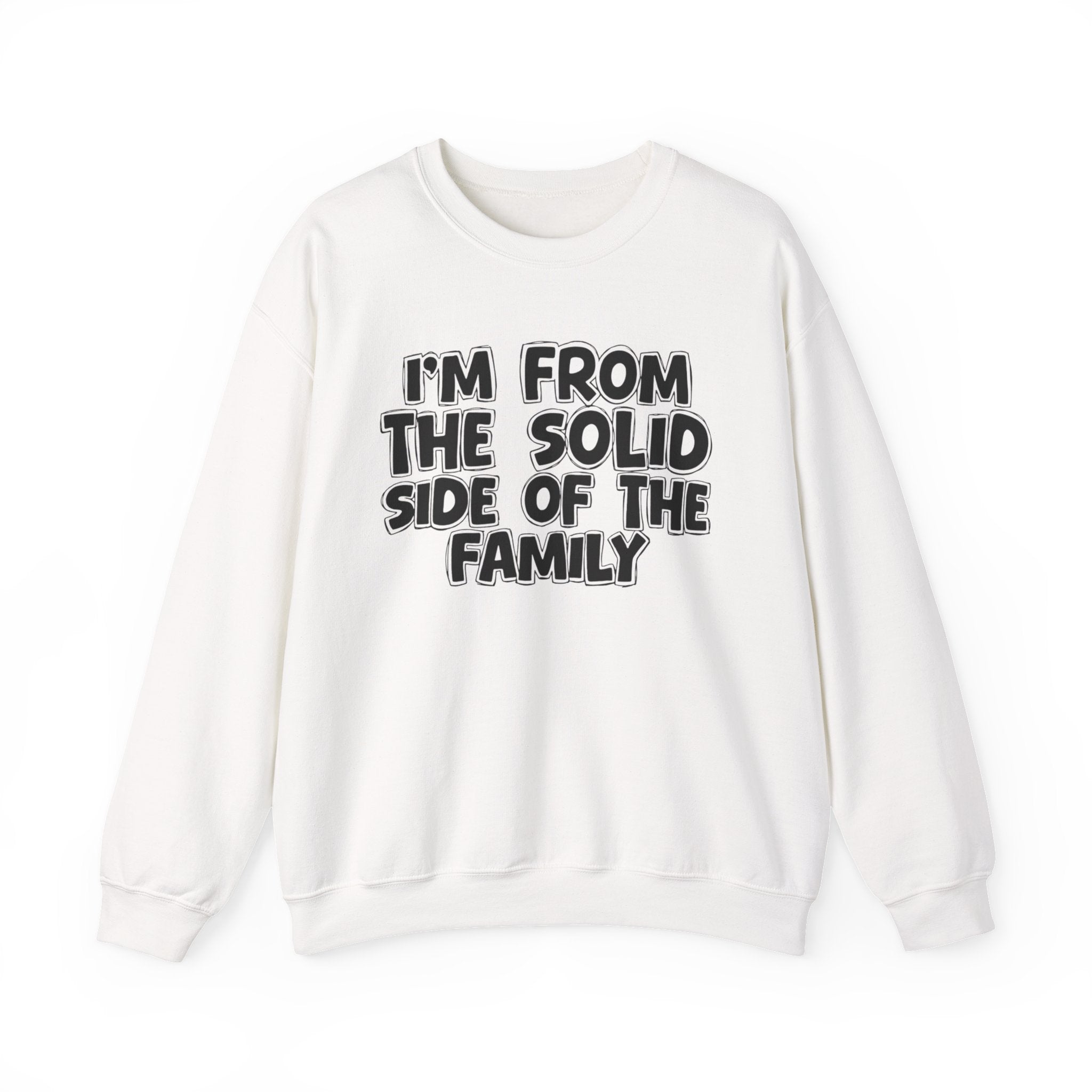 I'm From the Solid Side of the Family - Funny Family Crewneck