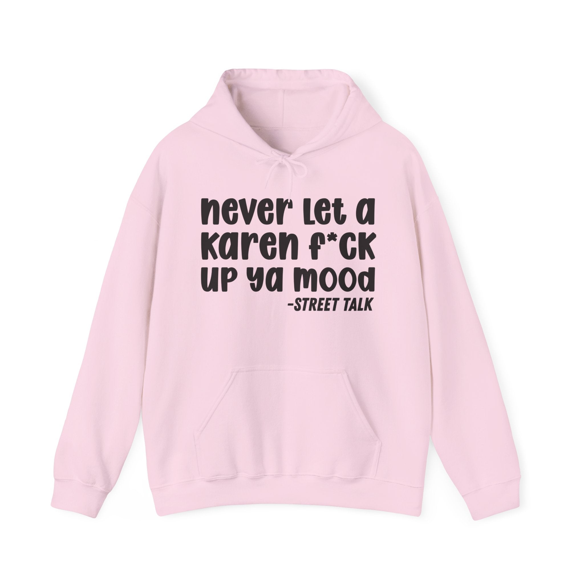 Never Let a Karen Fuck Up Ya Mood - Sarcastic Statement Hoodie