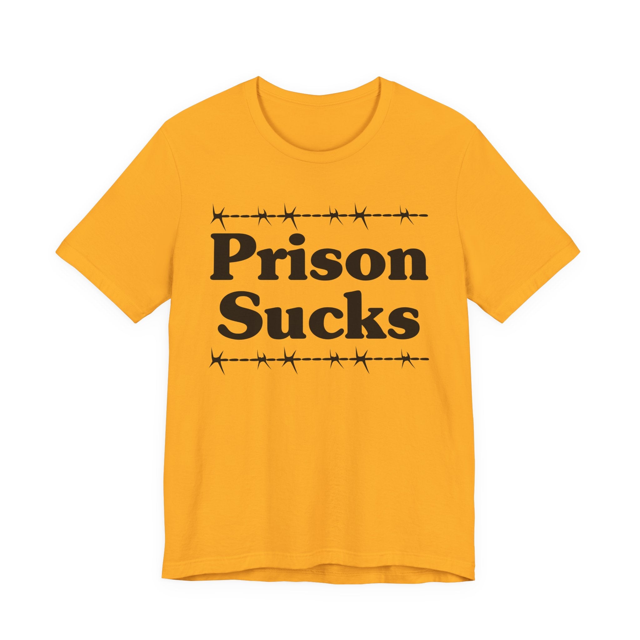 Prison Sucks - Humorous Quote Shirt