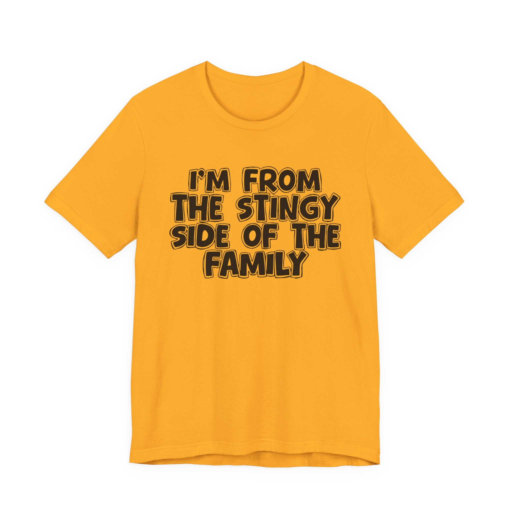 I'm From The Stingy Side Of The Family — Funny Family Gathering Tee