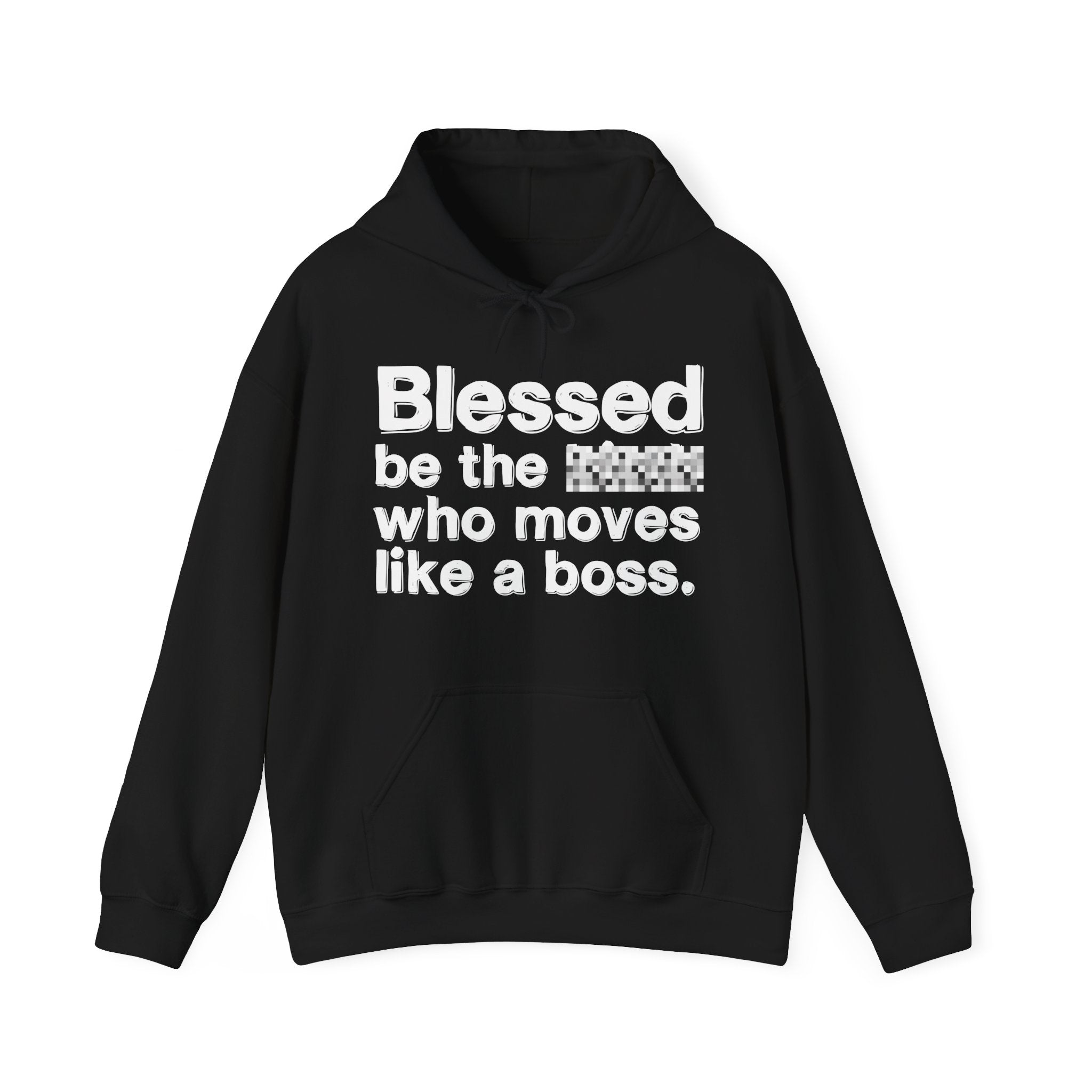 Blessed Be The Bitch Who Moves Like A Boss — Funny Inspirational Hoodie