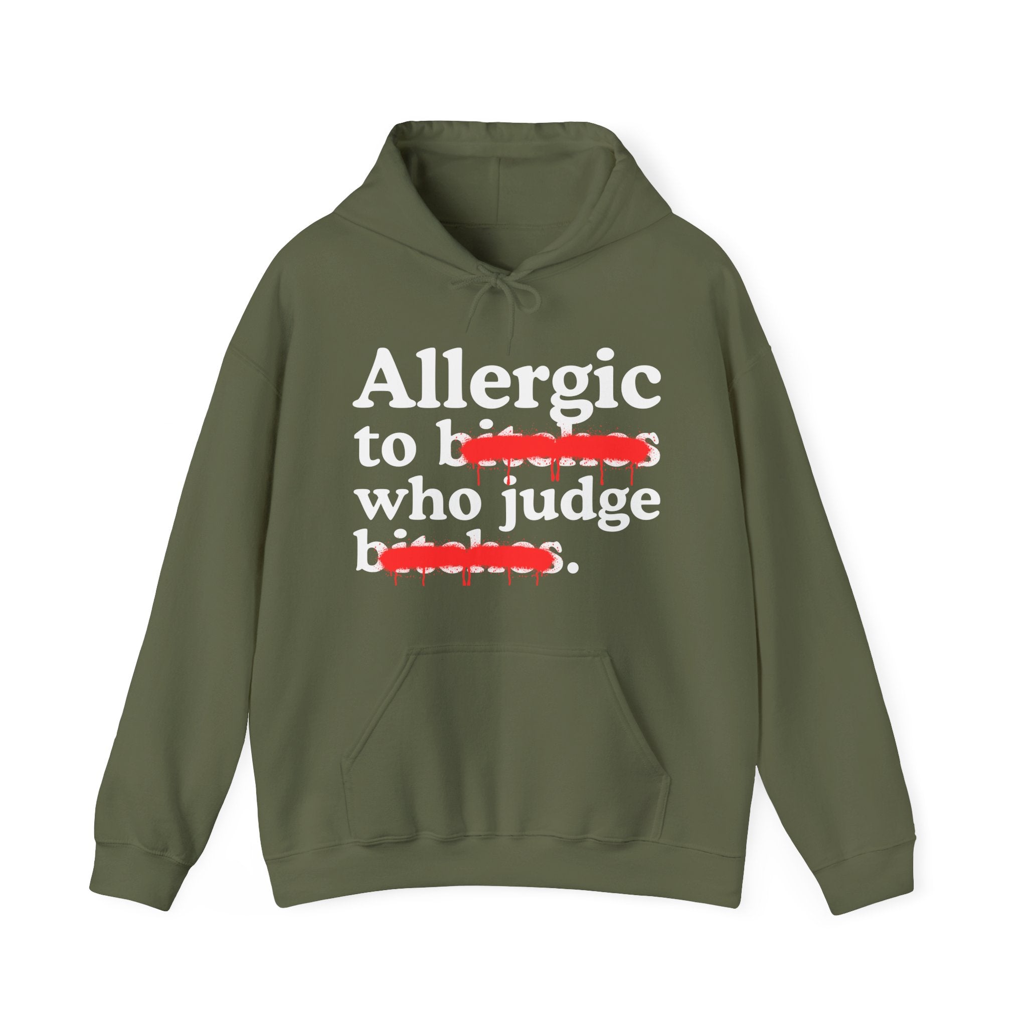 Allergic To Bitches Who Judge Bitches — Sarcastic Sassy Statement Hoodie