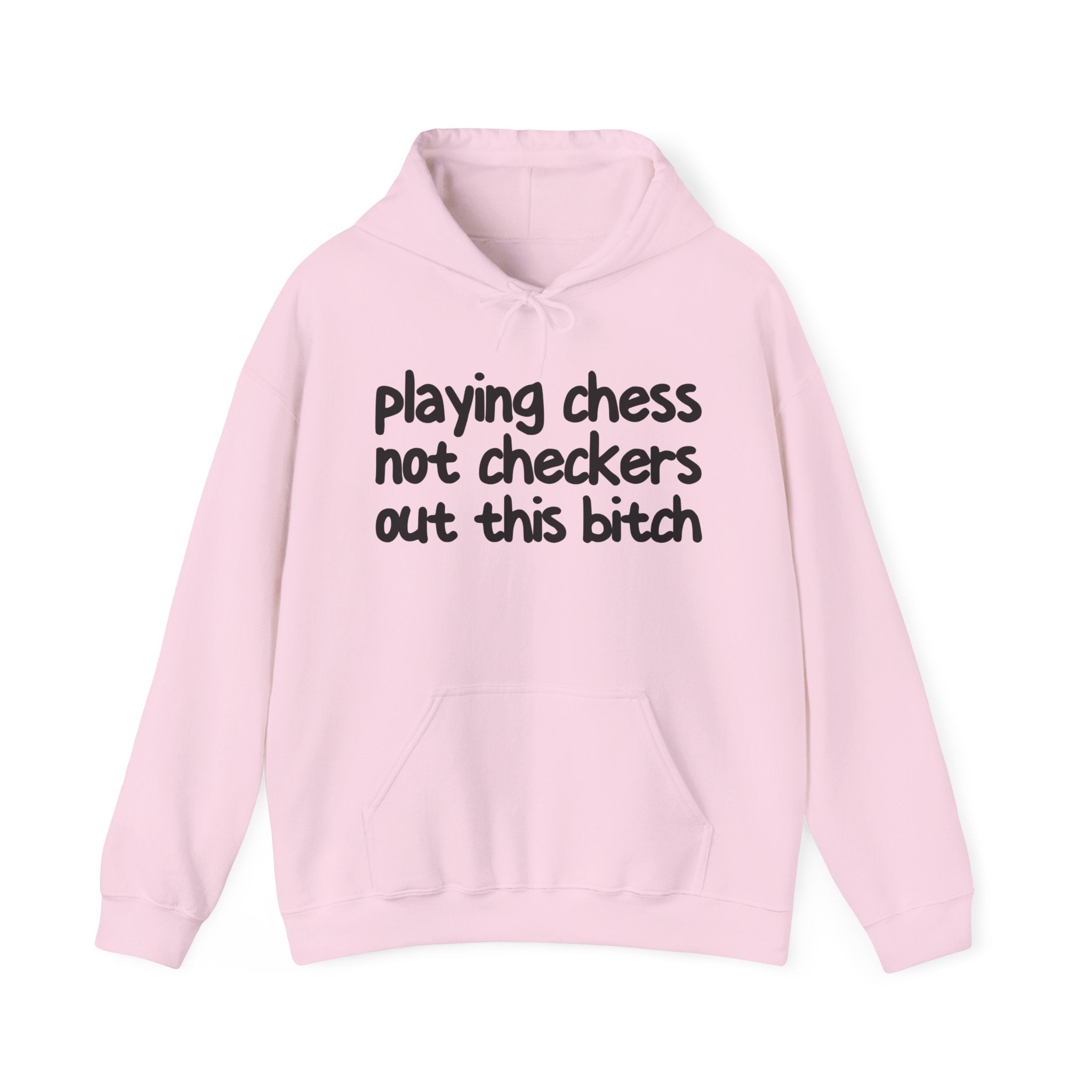 Playing Chess Not Checkers Out This Bitch - Hoodie