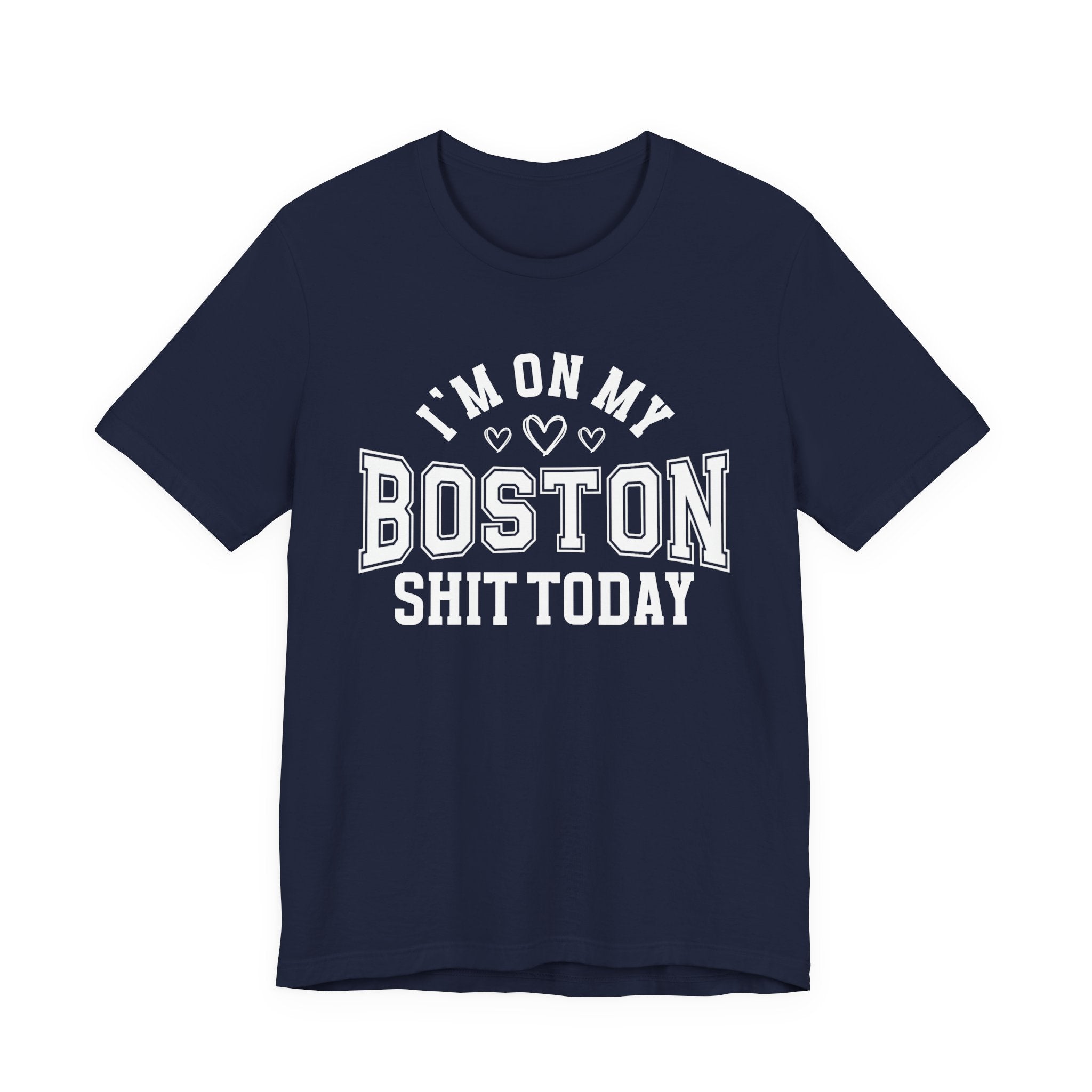 I'm On My Boston Shit Today (Heart Holes) T-shirt
