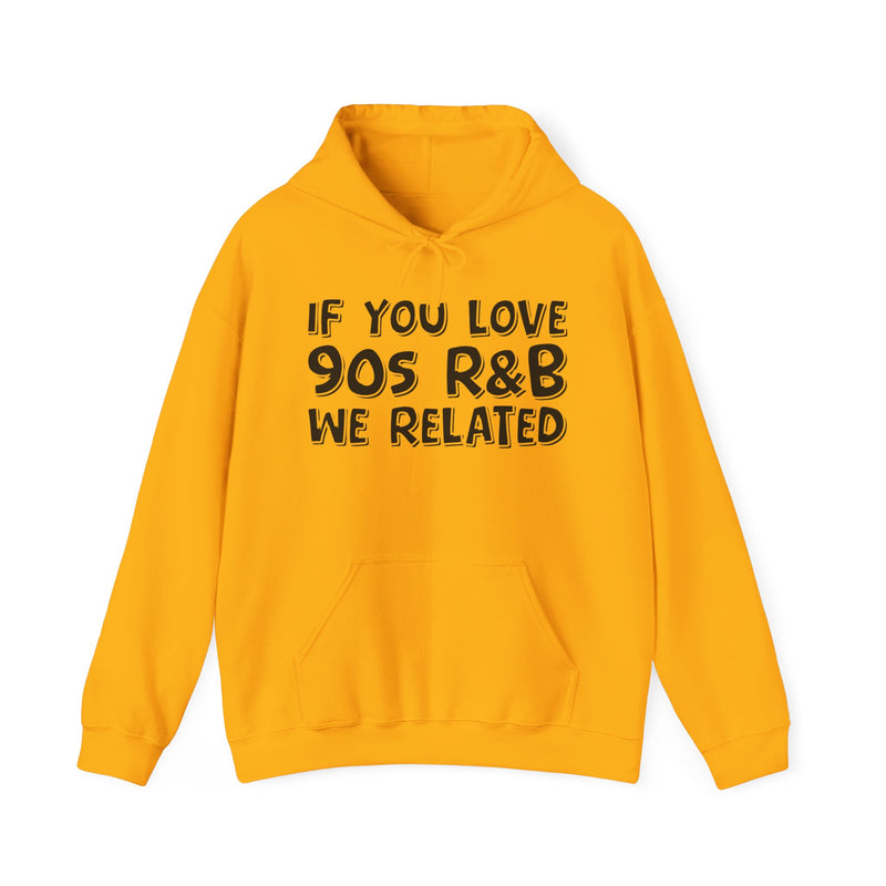 If You Love 90's R&B We Related － Old School R&B Lover Hoodie