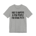 Had to Unpeeps A Few People For Being Petty - Humorous Quote Shirt