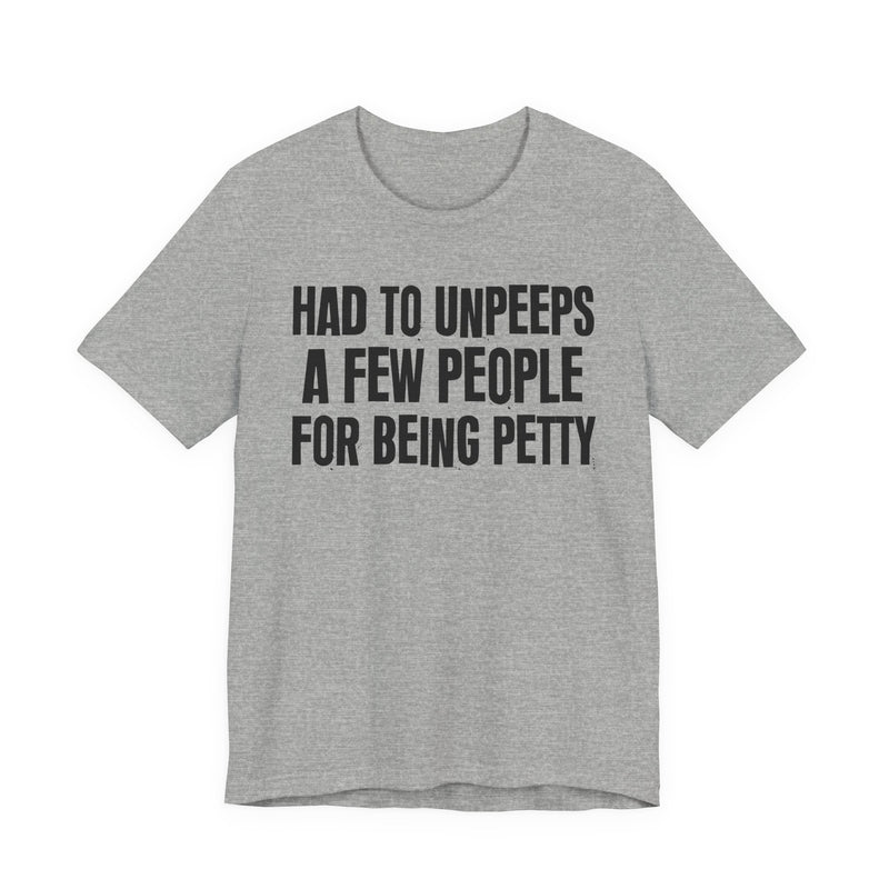 Had To Unpeeps A Few People For Being Petty