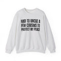 Had To Uncuz A Few Cousins To Be At Peace -  Sweatshirt