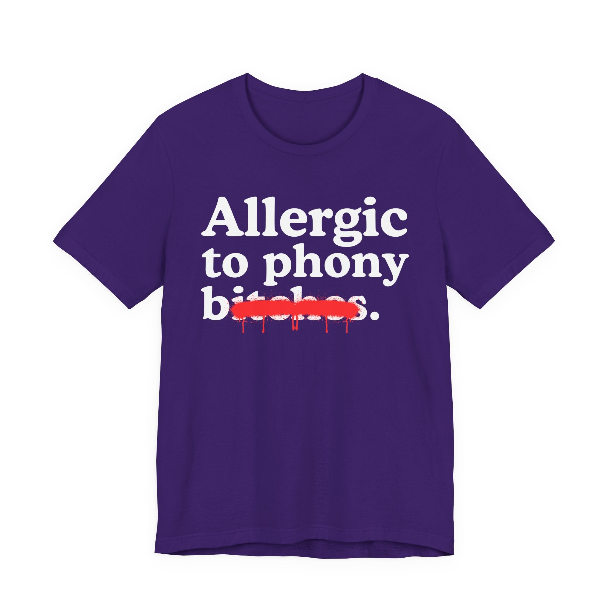 Allergic To Phony Bitches — Sarcastic Sassy Statement T-Shirt
