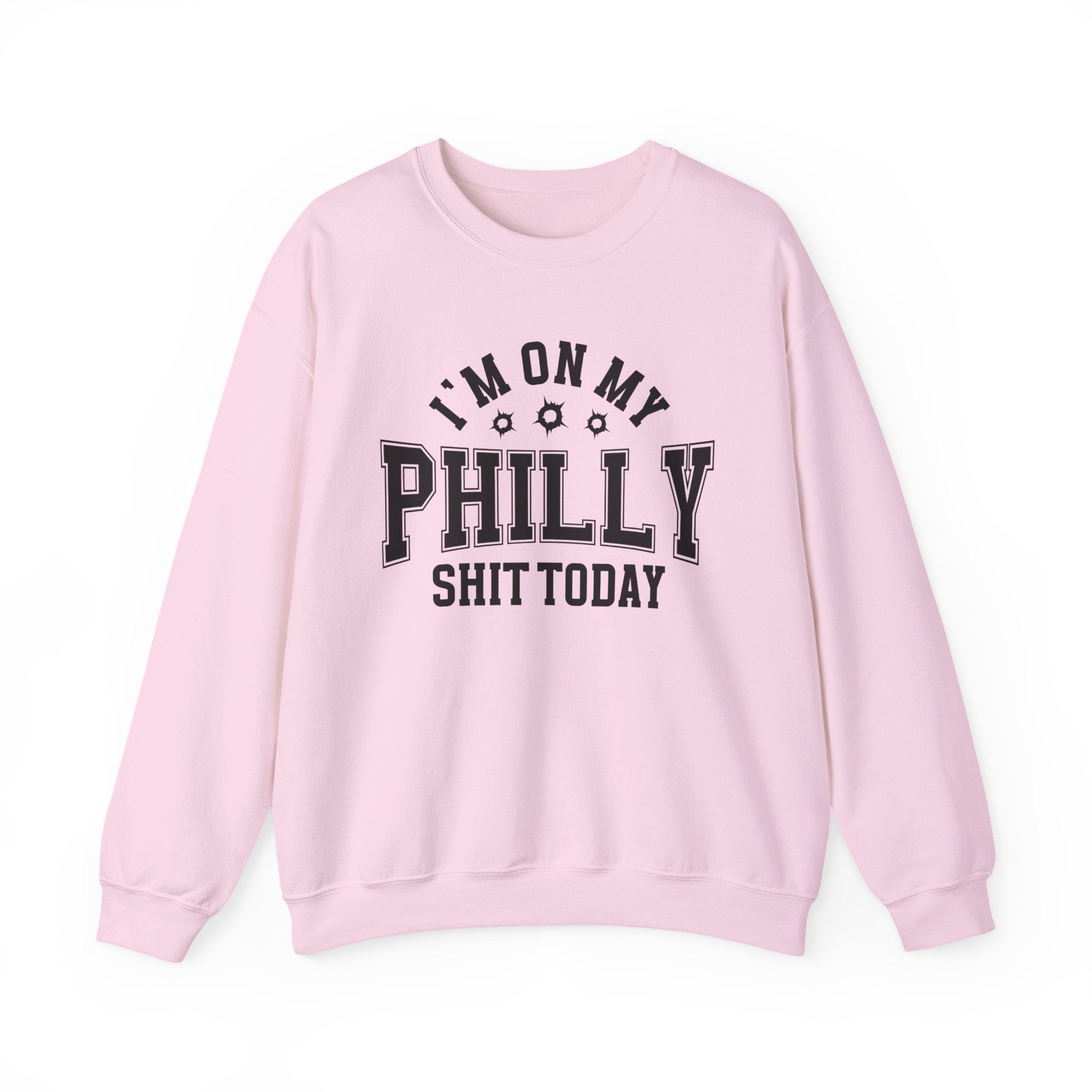 I'm On My Philly Shit Today (Bullet Holes) - Sweatshirt