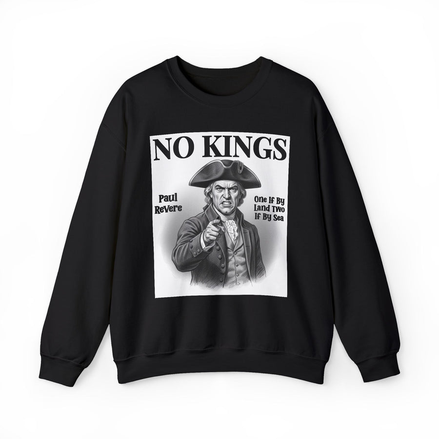 No Kings Paul Revere — Sweatshirt front view: NO KINGS PAUL REVERE in bold statement lettering. Street Talk Designs politics and power statement apparel.