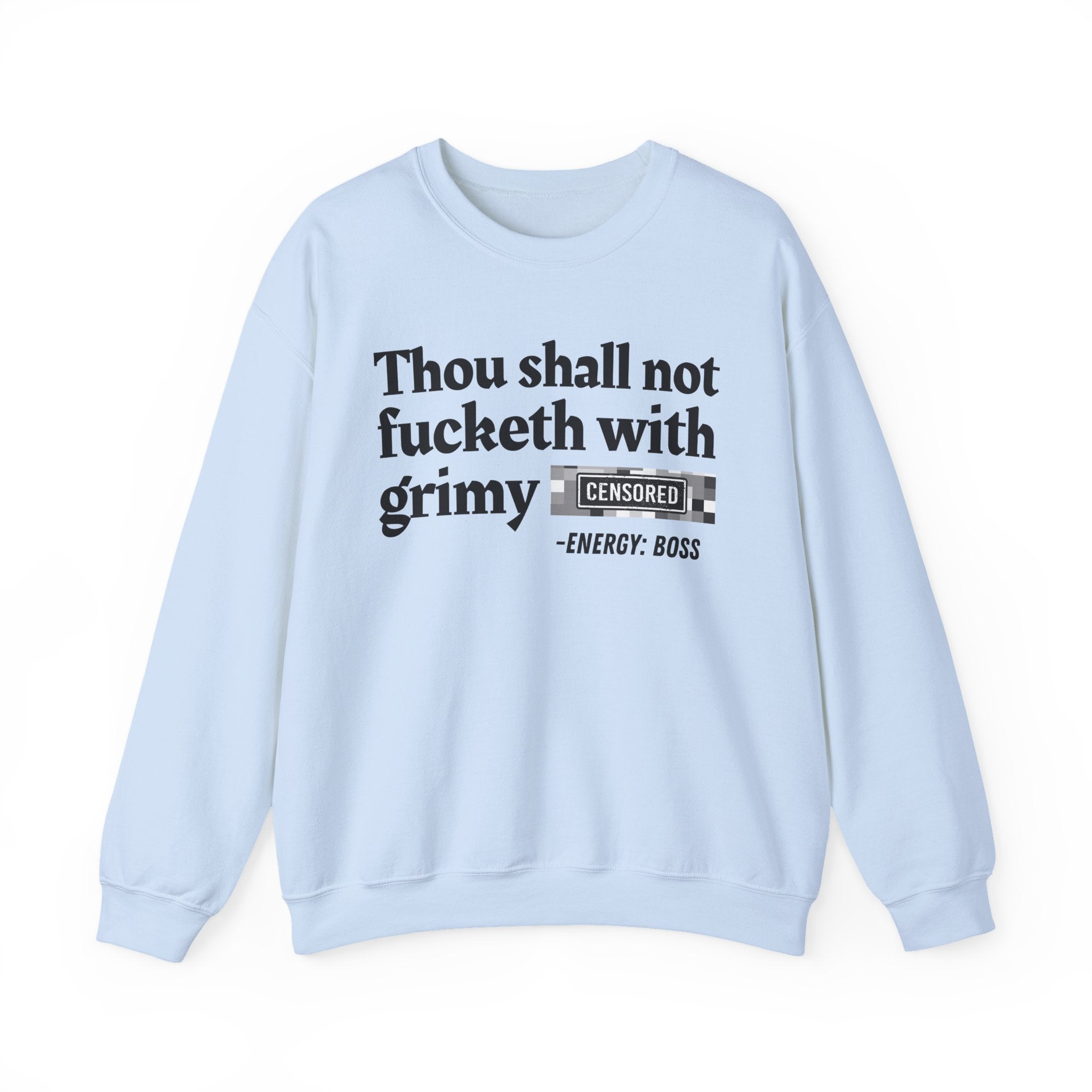 Thou Shall Not Fucketh With Grimy Bitches — Sweatshirt