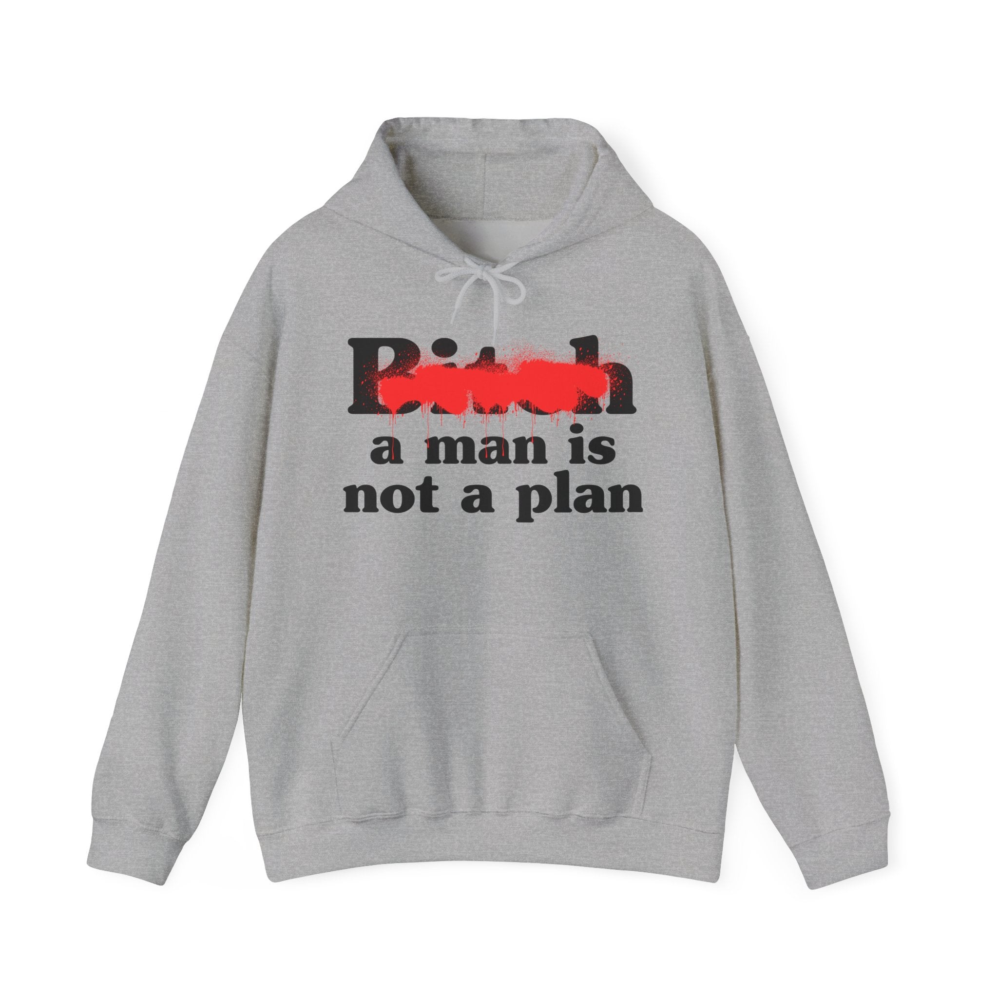 Bitch A Man Is Not A Plan - Sassy Adult Humor Hoodie