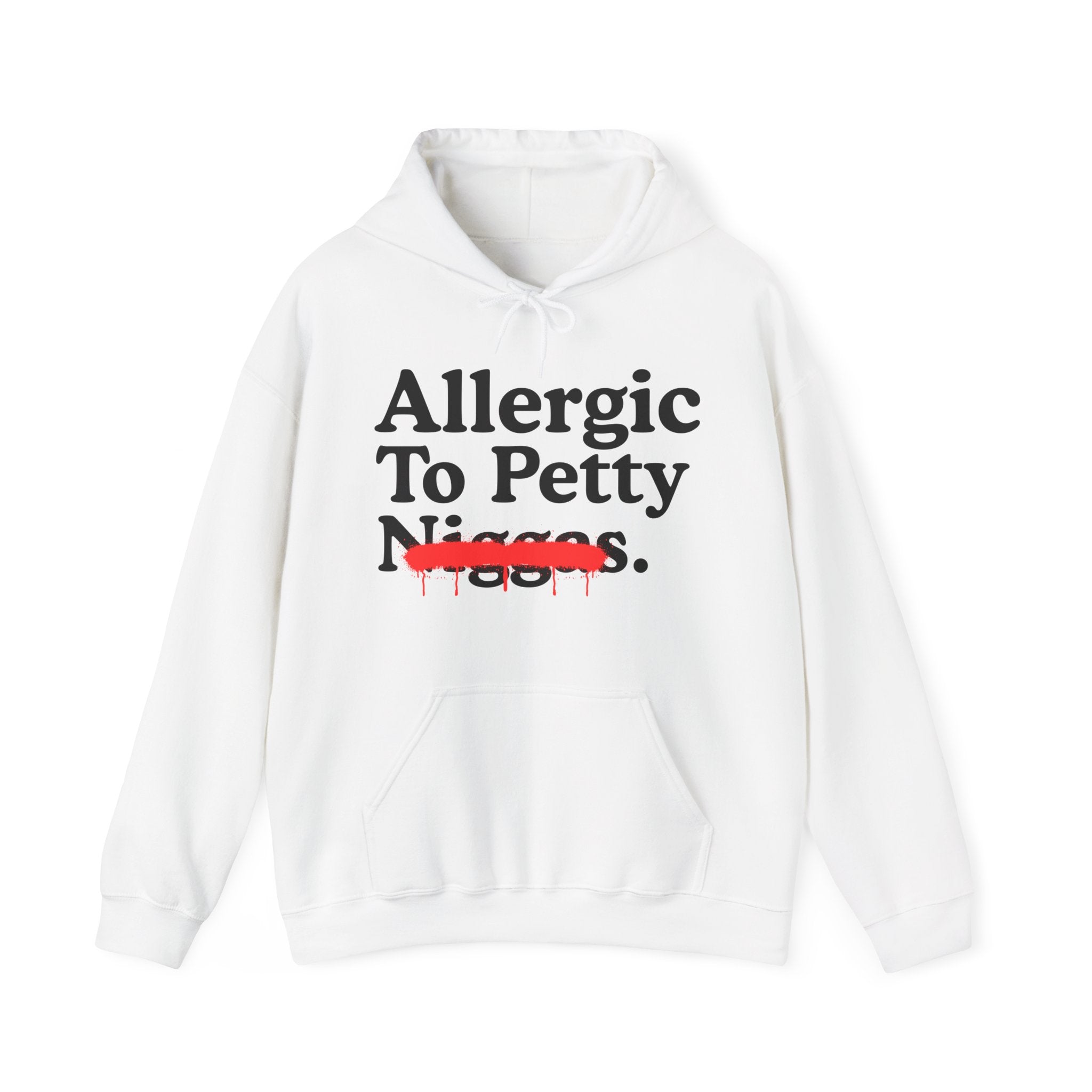Allergic To Petty Niggas — Sarcastic Statement Hoodie