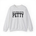 Extra Heavy On The PETTY - Sweatshirt