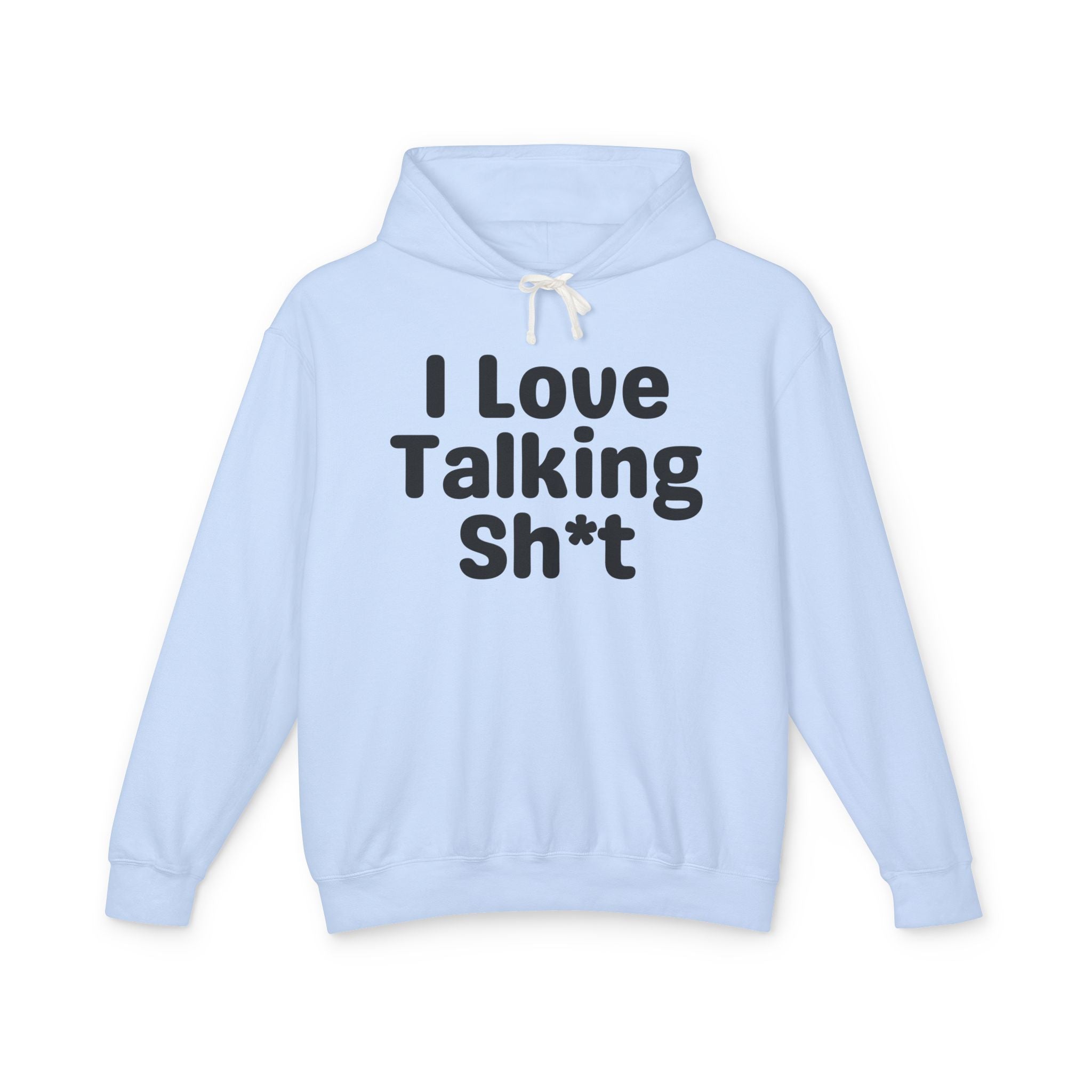 I Love Talking Shit — Funny Sarcastic Hoodie