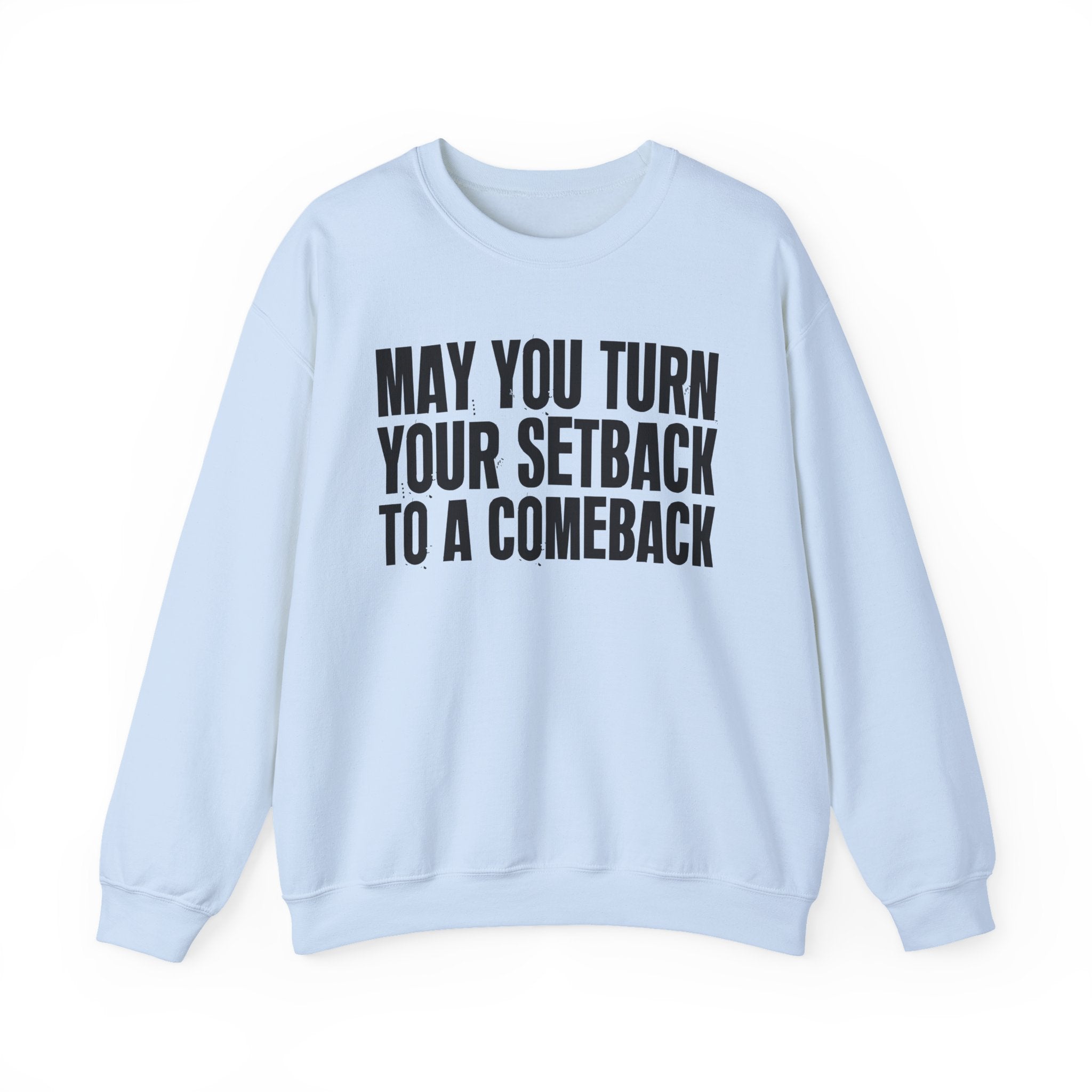 May You Turn Your Setback To A Comeback - Positive Christian Sweatshirt