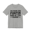 I'm From The Pimpin Side of the Family — Funny Family Pride T-Shirt