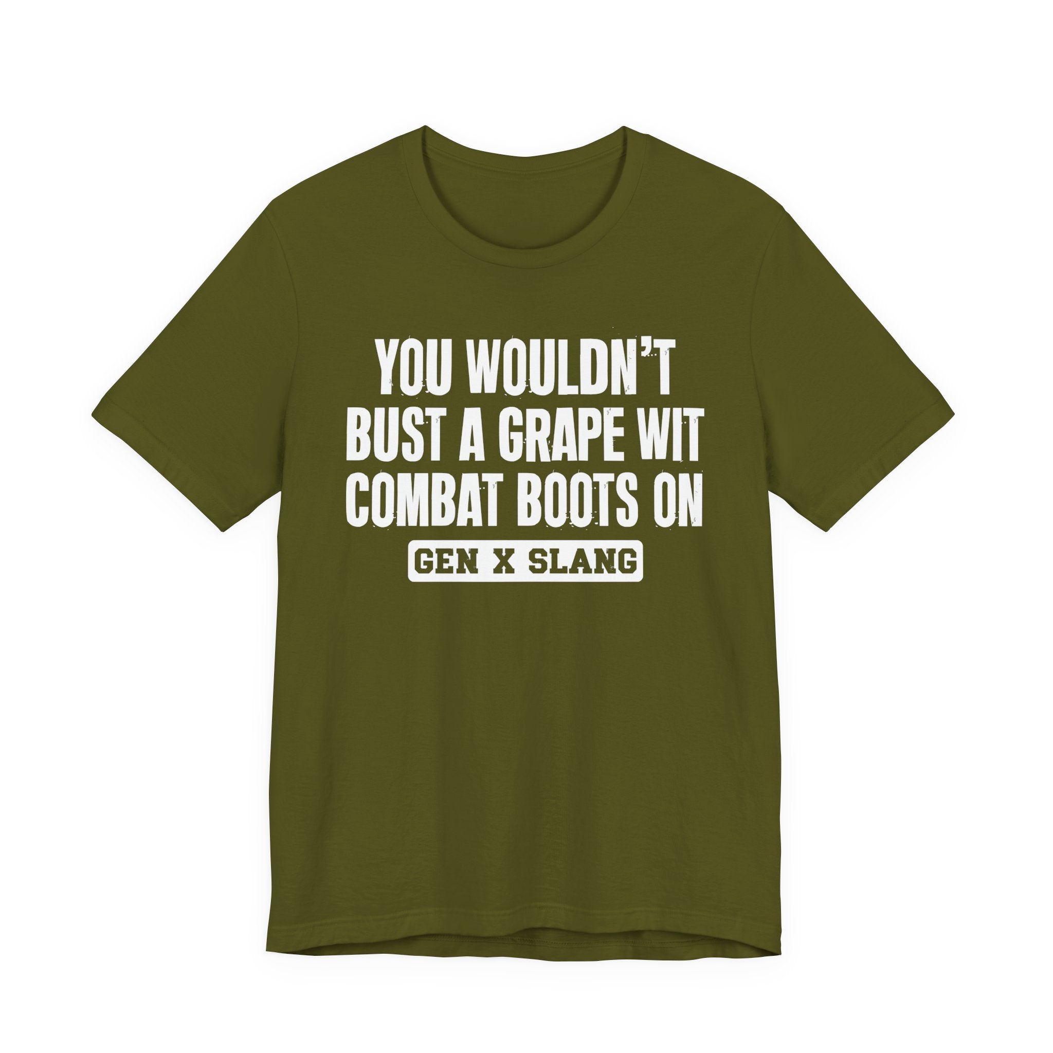 Gen X Slang T-Shirt - You Wouldn't Bust A Grape Wit Combat Boots On- Retro Humor Tee