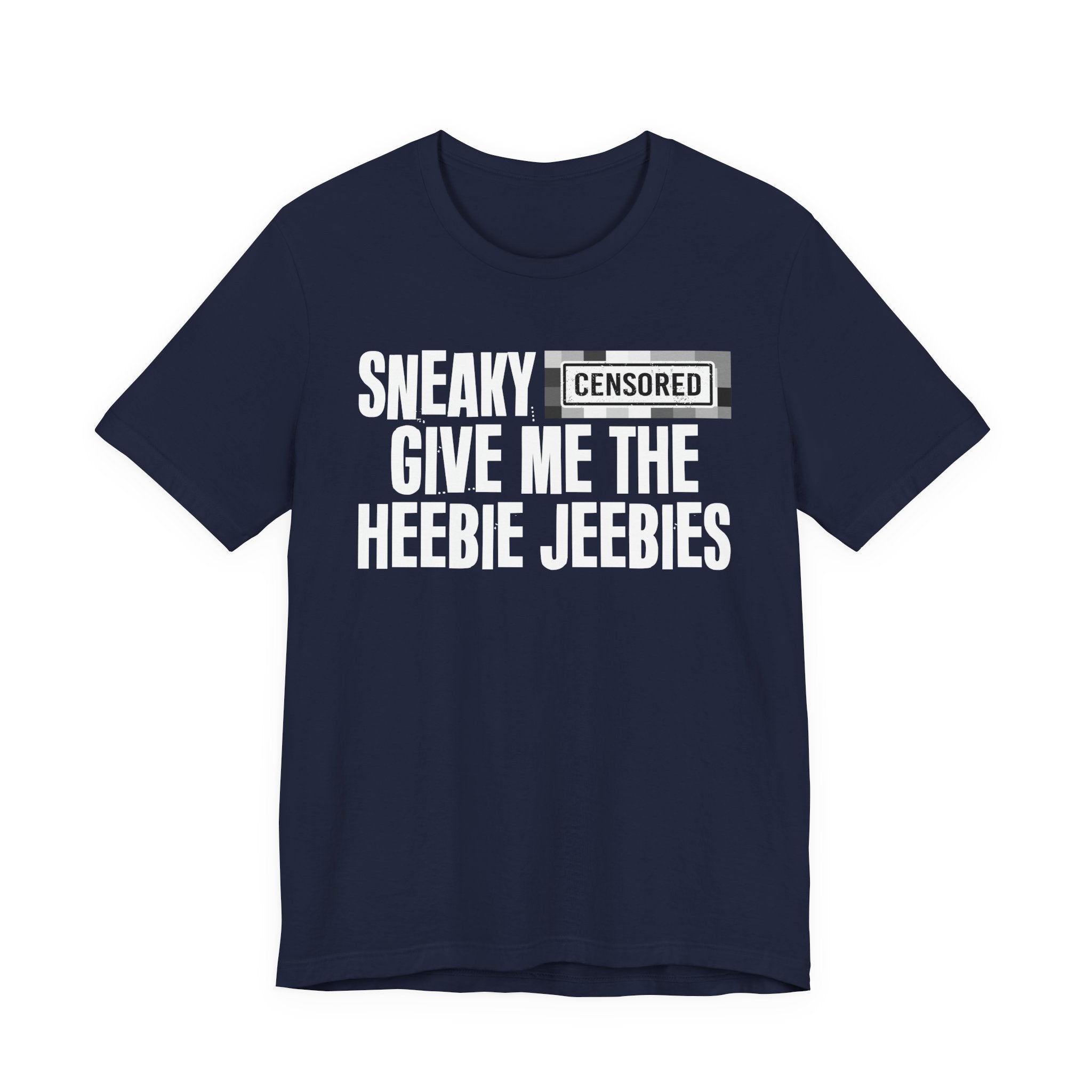 Sneaky Censored [Bitch] Give Me The Heebie Jeebies - Funny Scary Quote Tee