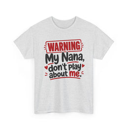 My Nana Don't Play About Me － Adult Parent Child T-shirt