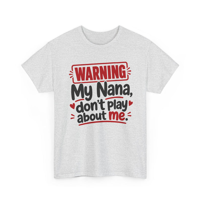 My Nana Don't Play About Me － Adult Parent Child T-shirt