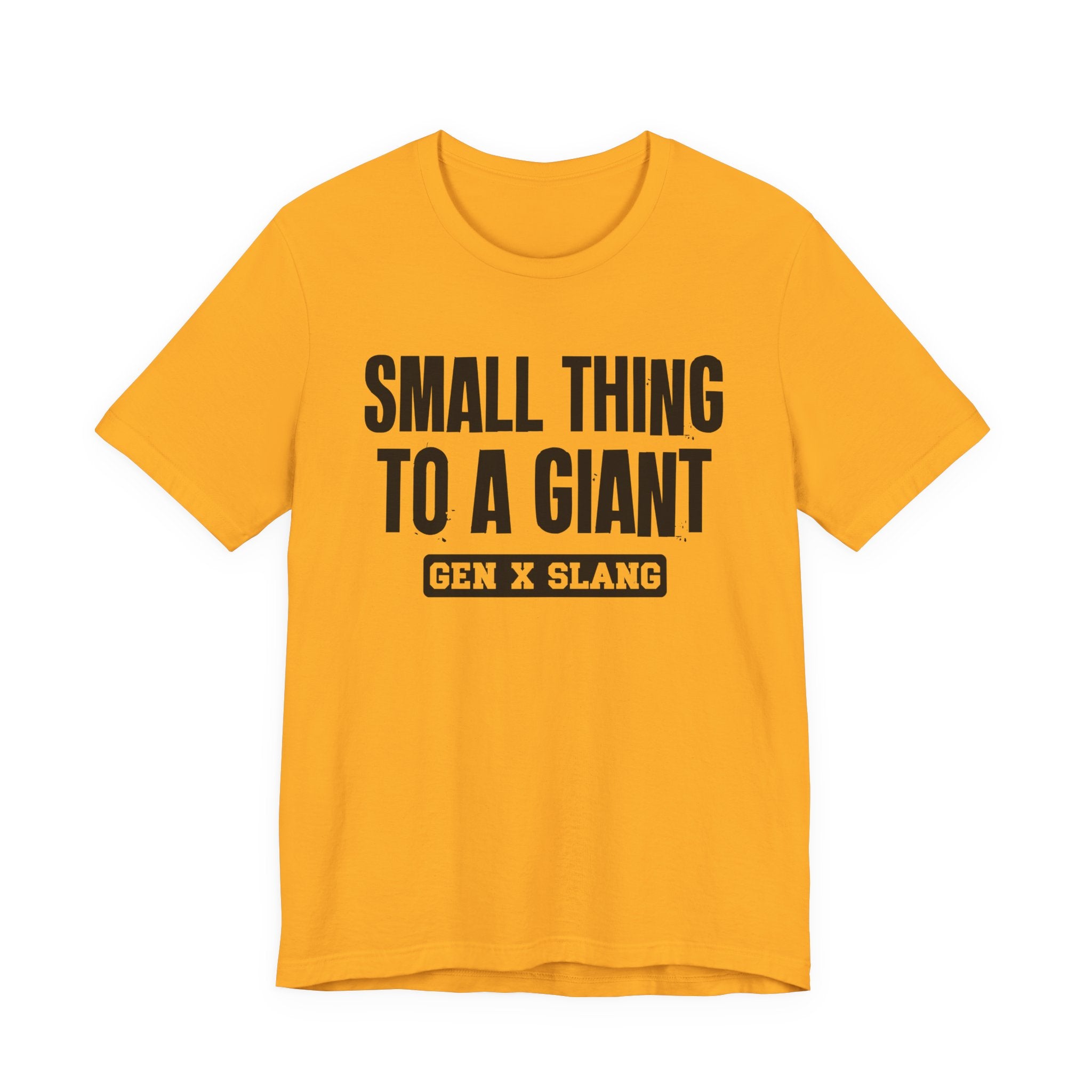 Gen X Slang T-Shirt - Small Thing To  Giant - Retro Humor Tee