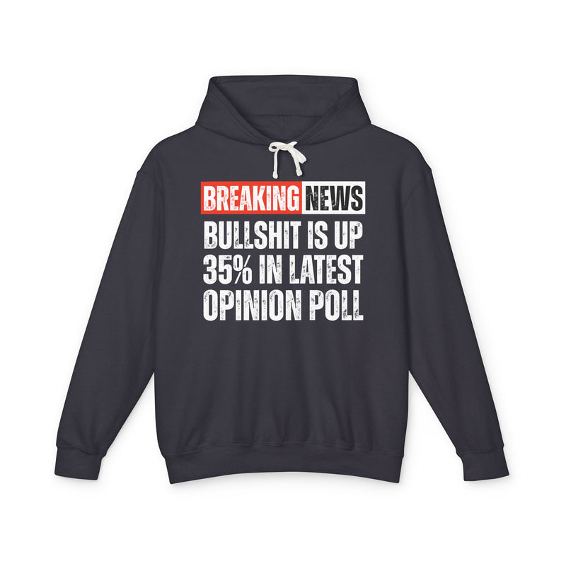 Breaking News: Bullshit Is Up 35% In Latest Opinion Poll－Funny News Alert Hoodie