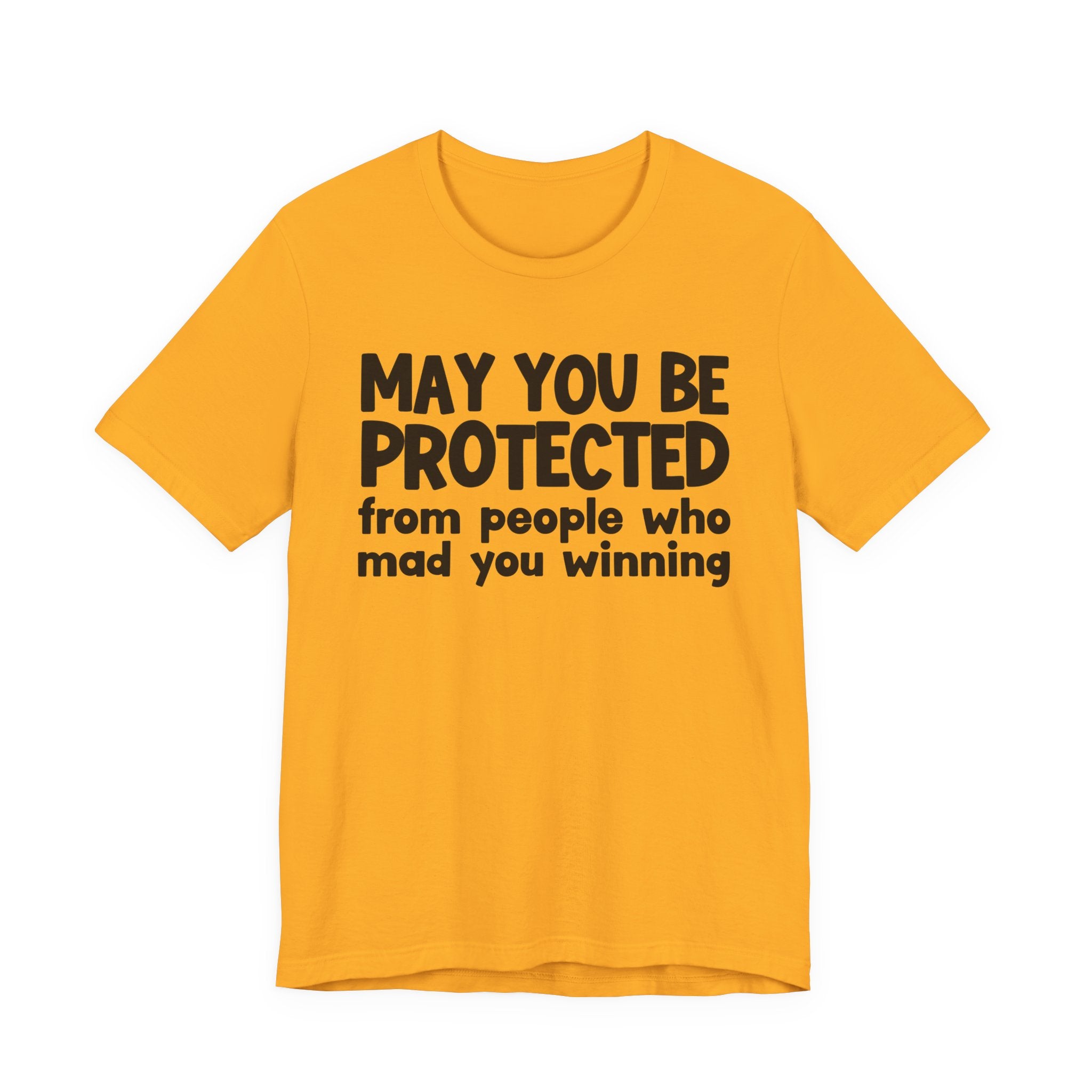 May You Be Protected from People Who Mad You Winning - Inspirational Statement T-Shirt