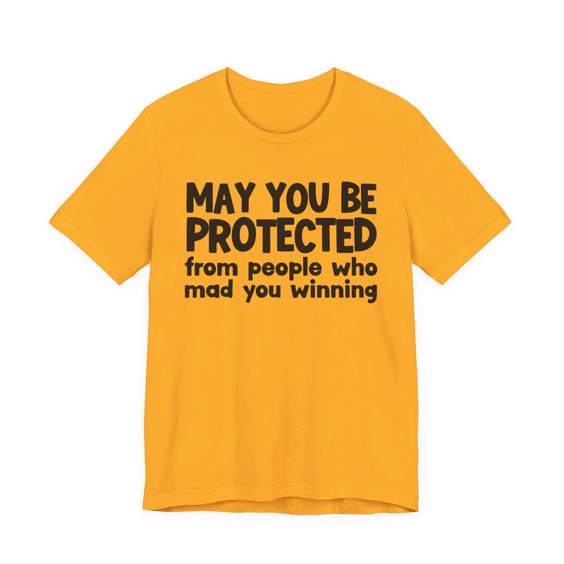 May You Be Protected from People Who Mad You Winning - Inspirational Statement T-Shirt