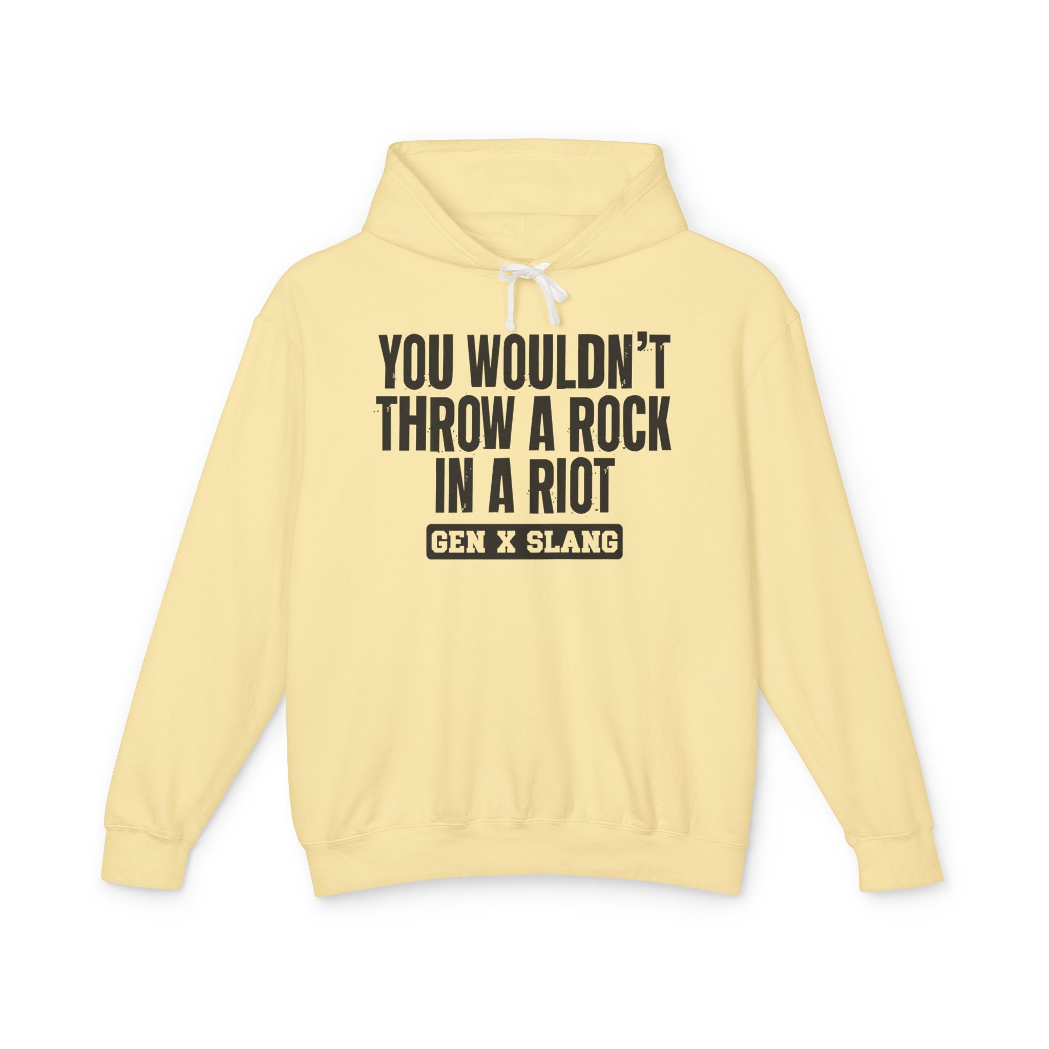 You Wouldn't Throw A Rock In A Riot - Gen X Slang Hoodie