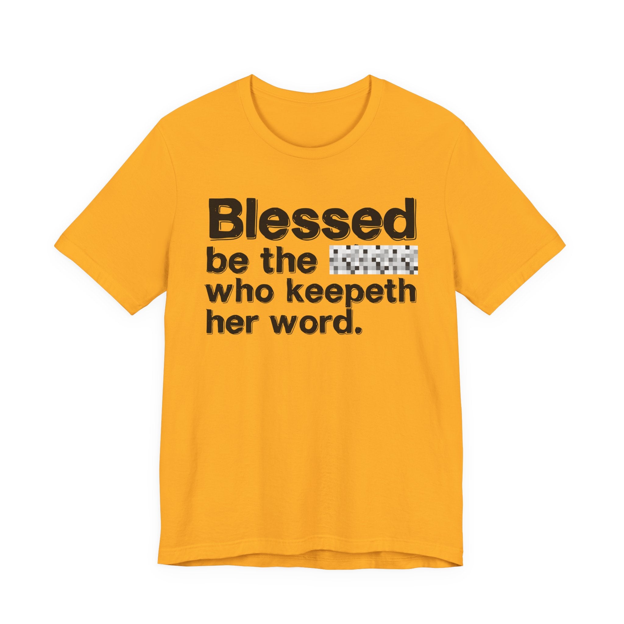Blessed Be The [Censored] Who Keepeth Her Word - Funny Inspirational Graphic Tee