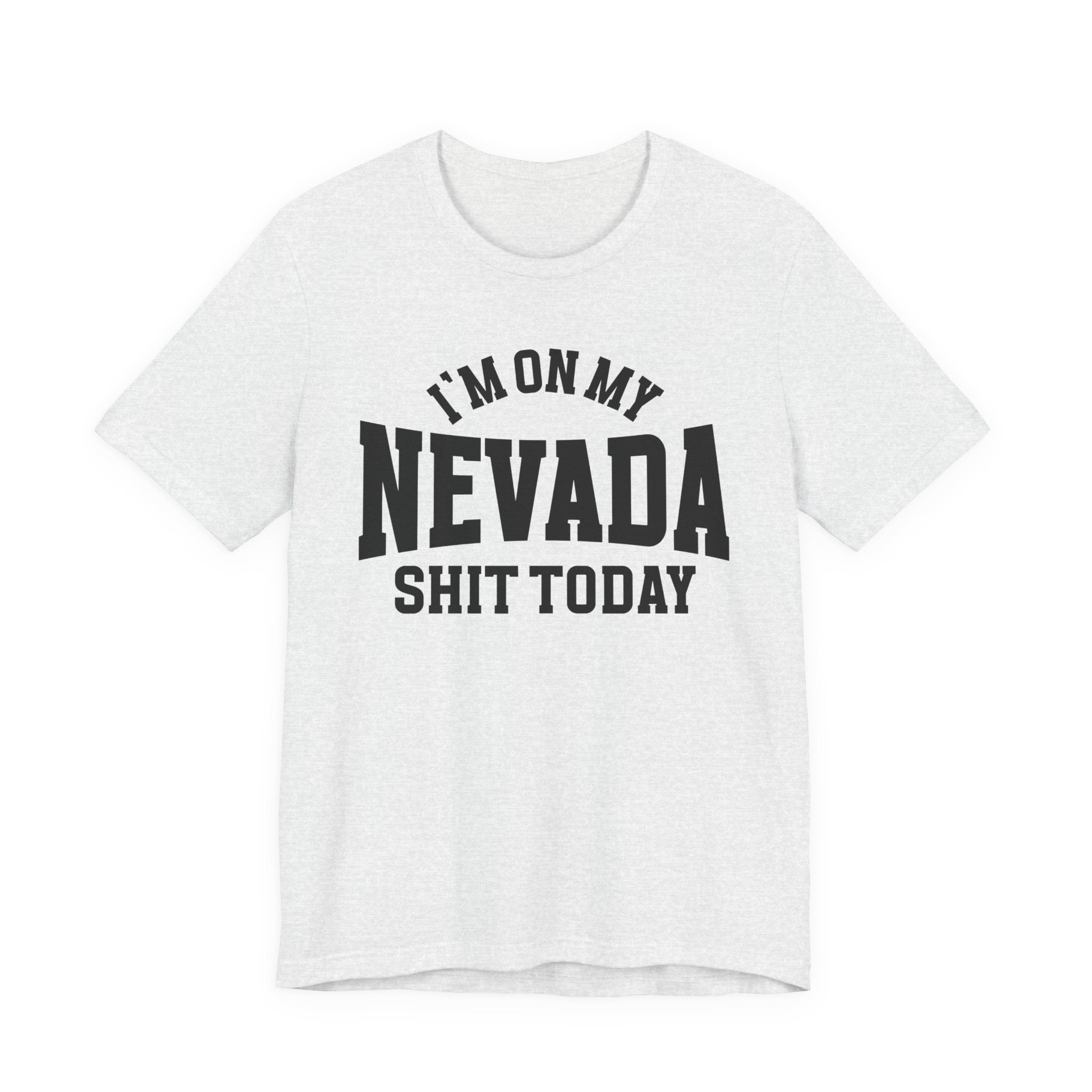 I'm On My Nevada Shit Today T-shirt