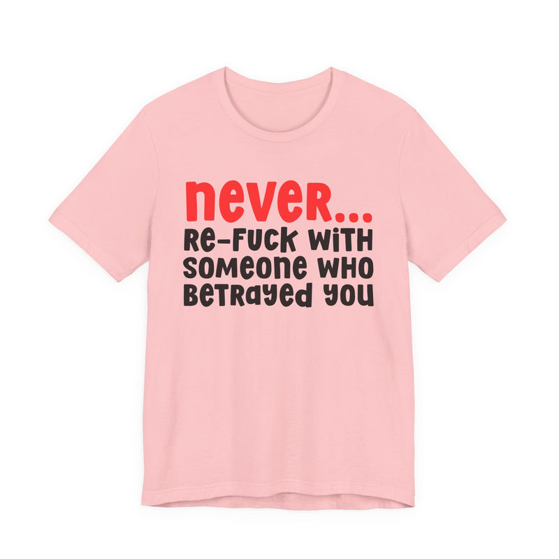 Never Re-Fuck With Someone Who Betrayed You － Urban Warning T-shirt